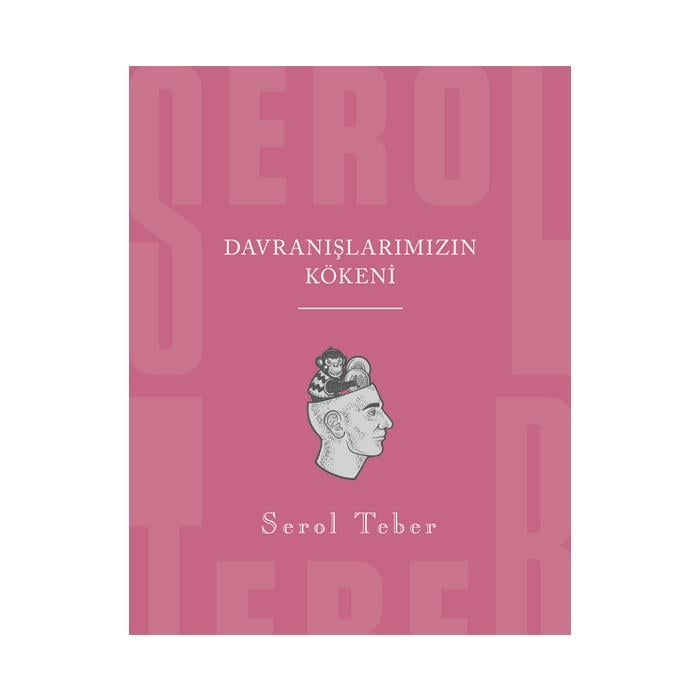 Kitap - Davranışlarımızın Kökeni - Serol Teber