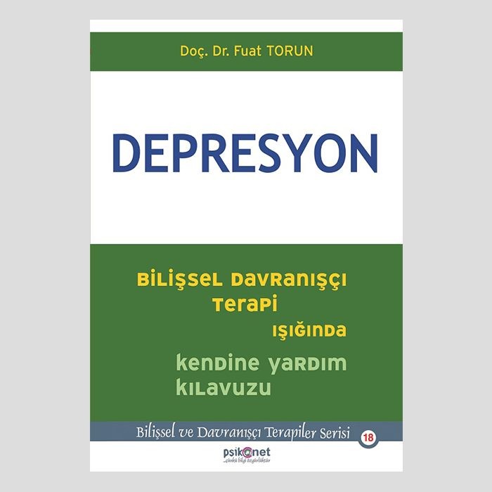 Depresyon: Bilişsel Davranışçı Terapi Işığında Kendine Yardım Kılavuzu