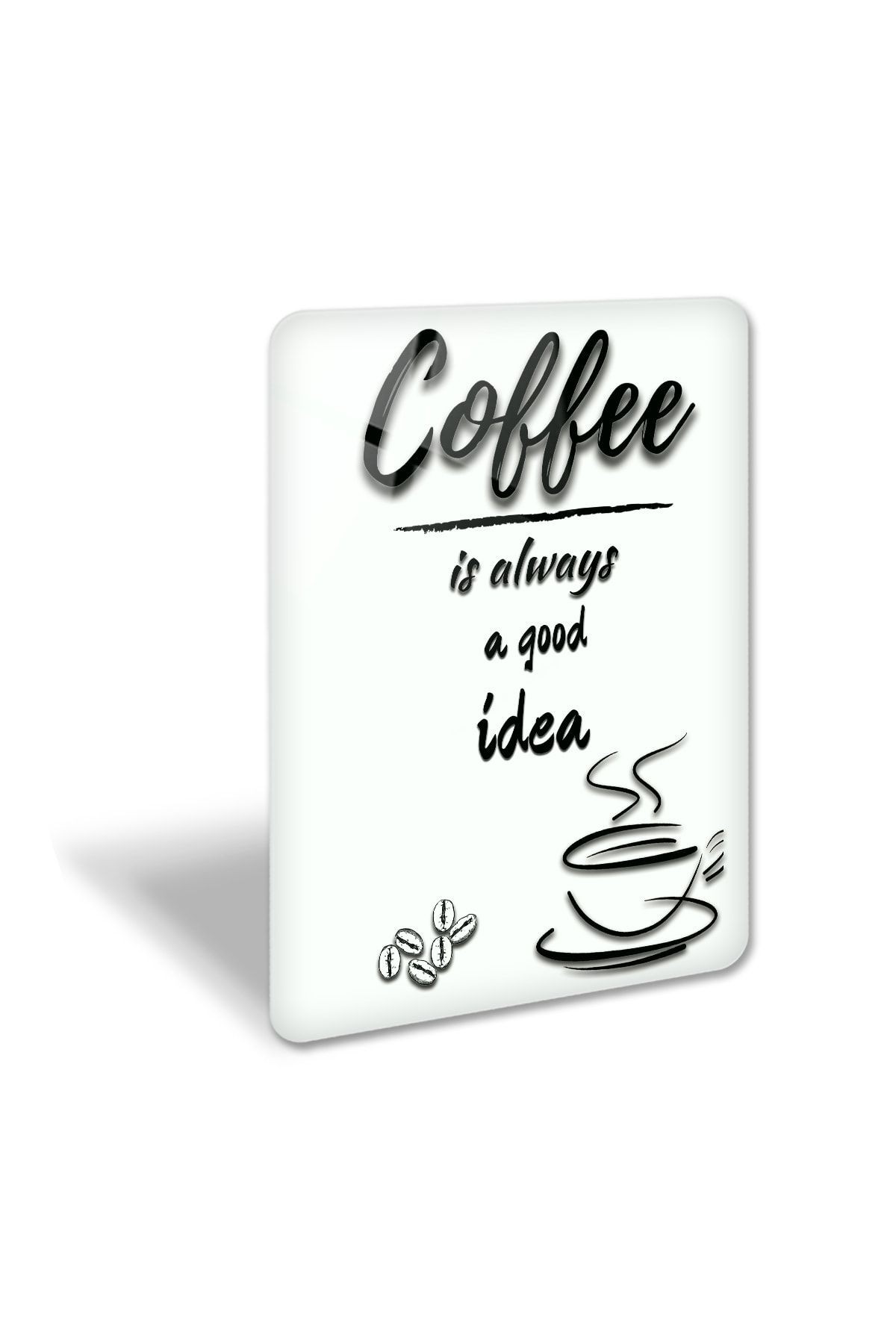 Coffee Is Always Good Idea | Cam Tablo - Kahve Köşesi Tablo | Beyaz Fon | 30cm x 40cm