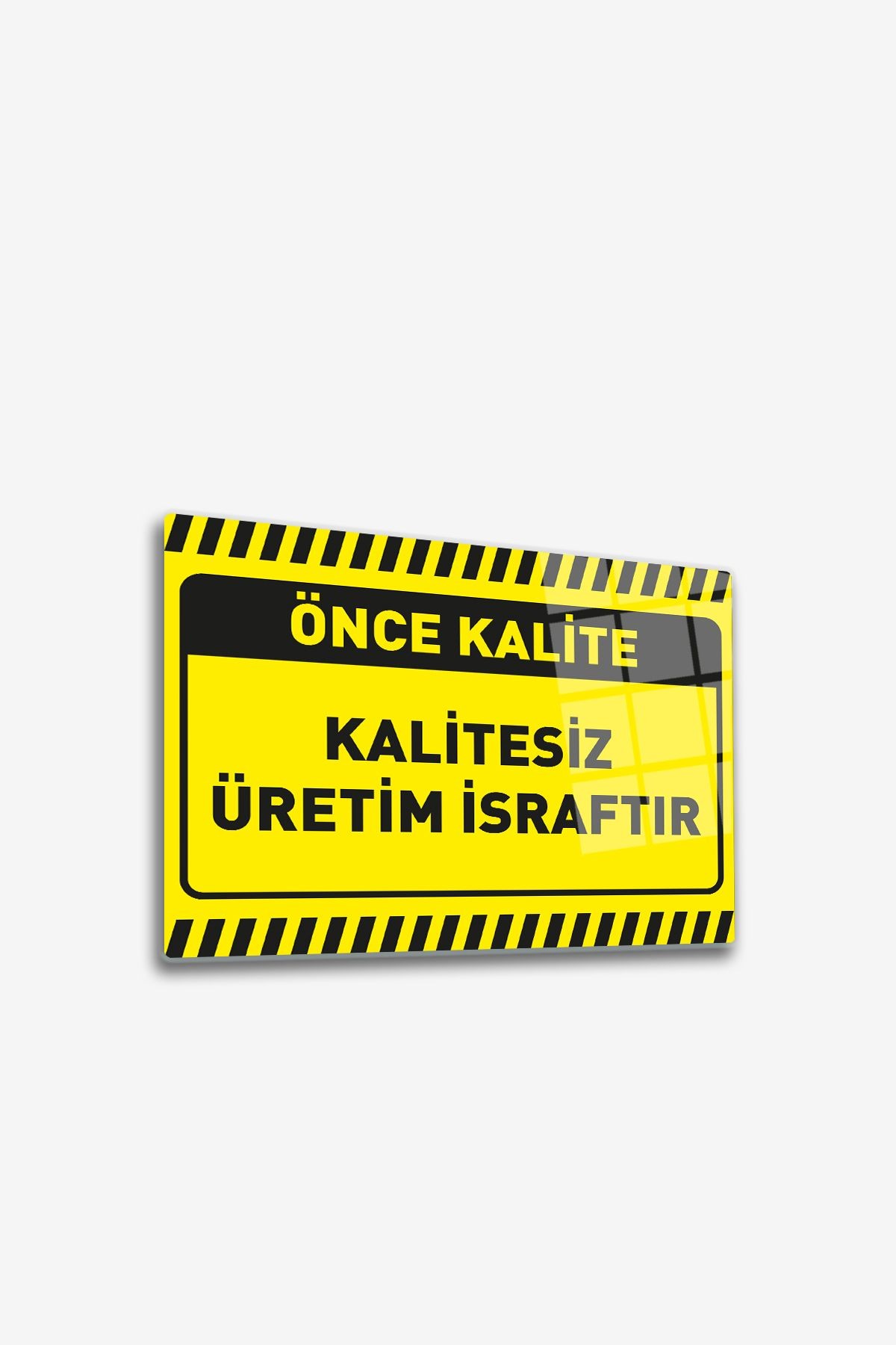 Cam Yönlendirme Levhası | Kalite İkaz Levhası | Kalitesiz Üretim İsraftır | 30cm x 40cm