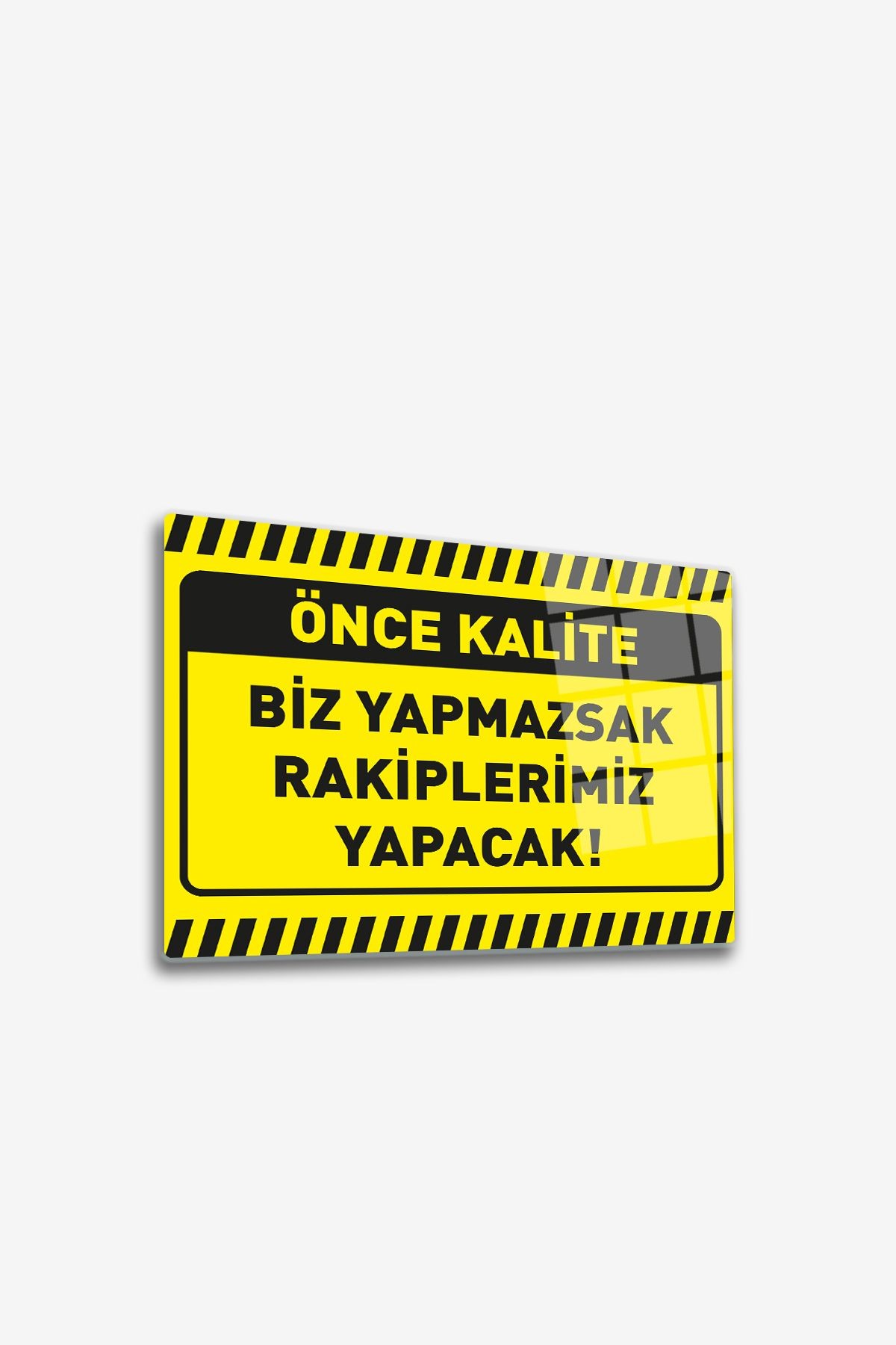Cam Yönlendirme Levhası | Kalite İkaz Levhası | Biz Yapmazsak | 30cm x 40cm