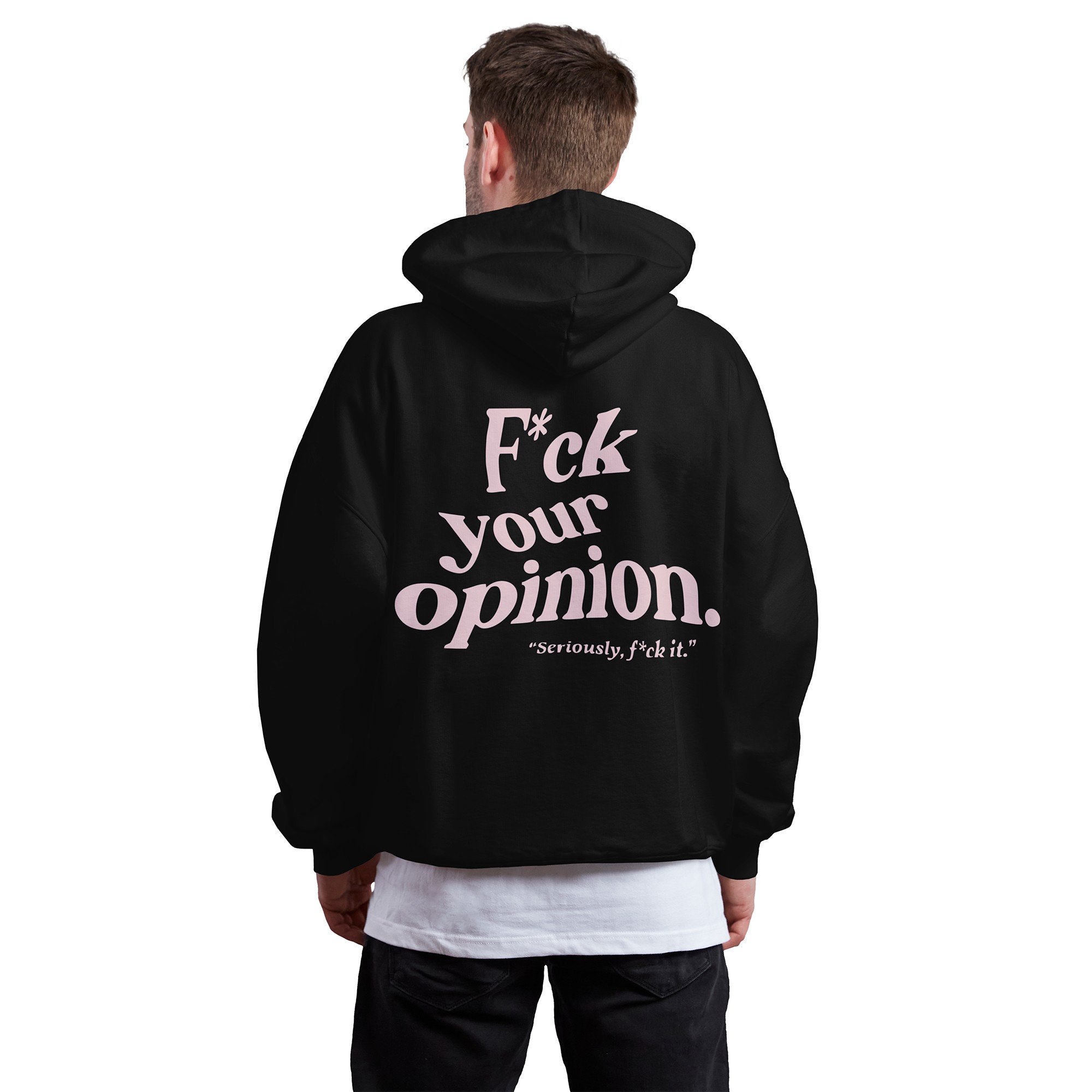 F*ck Your Opinion | Hoodie