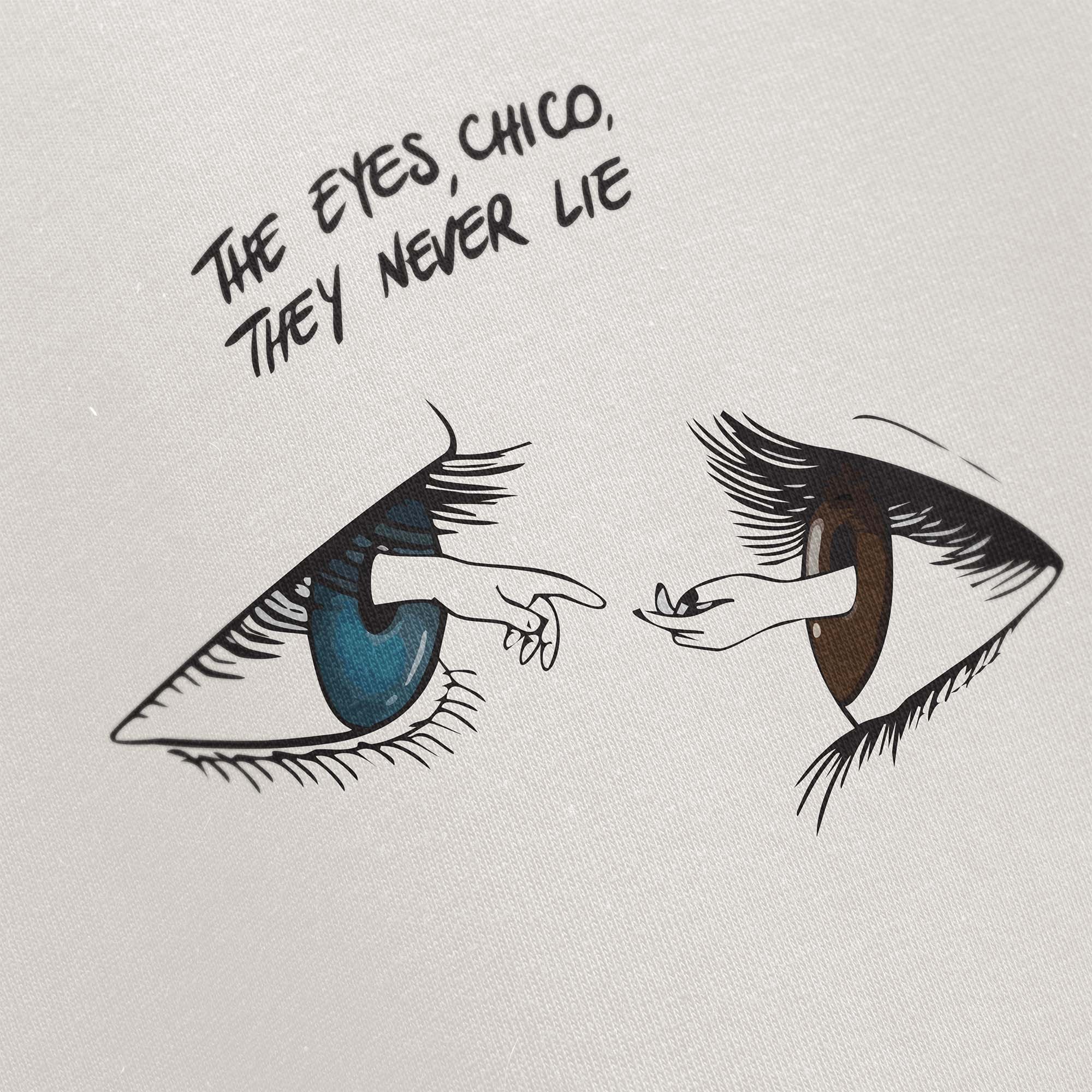 The Eyes Chico, They Never Lie | T-Shirt