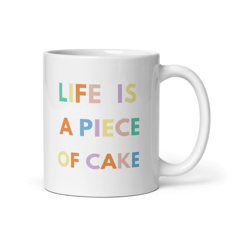 "Life is a Piece of Cake" Çift Taraflı Baskılı Mug Kupa Beyaz