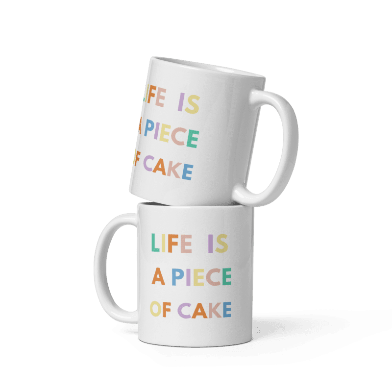 "Life is a Piece of Cake" Çift Taraflı Baskılı Mug Kupa Beyaz