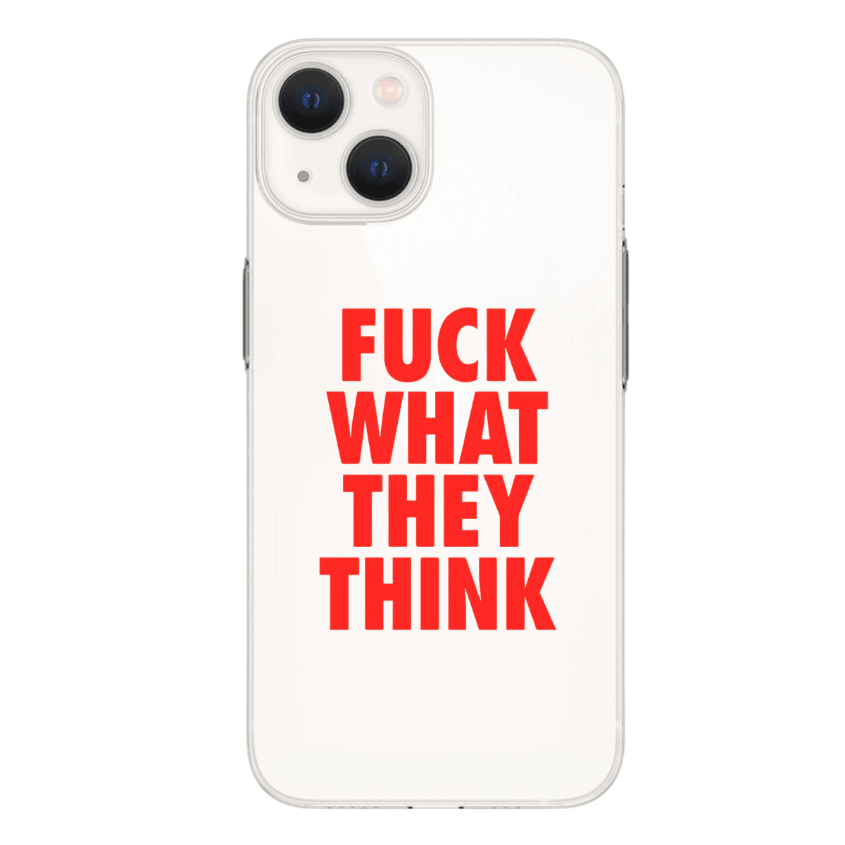 "Fuck What They Think" Baskılı Telefon Kılıfı (Android/Ios Uyumlu) 