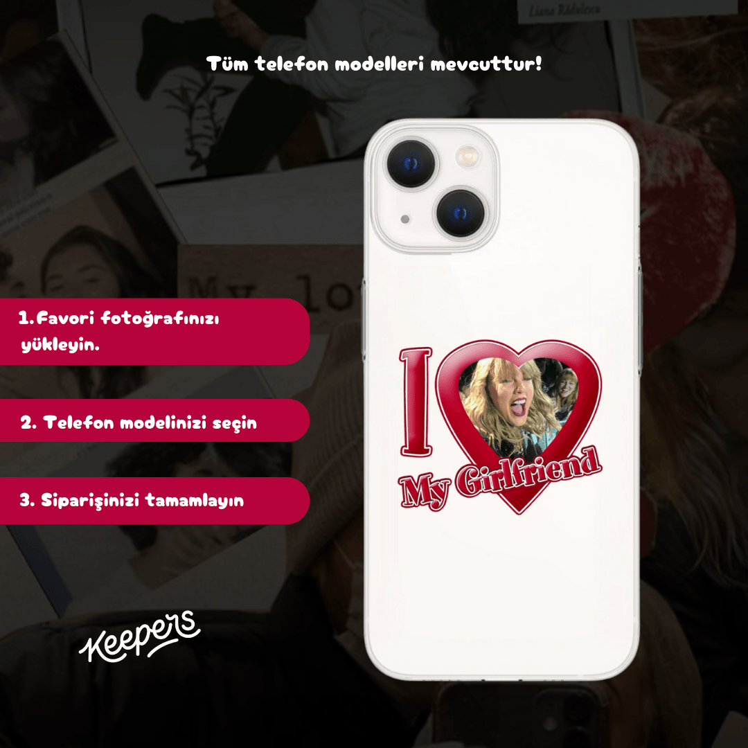 "I Love My Girlfriend" Özel Baskılı Telefon Kılıfı (Android/Ios Uyumlu)