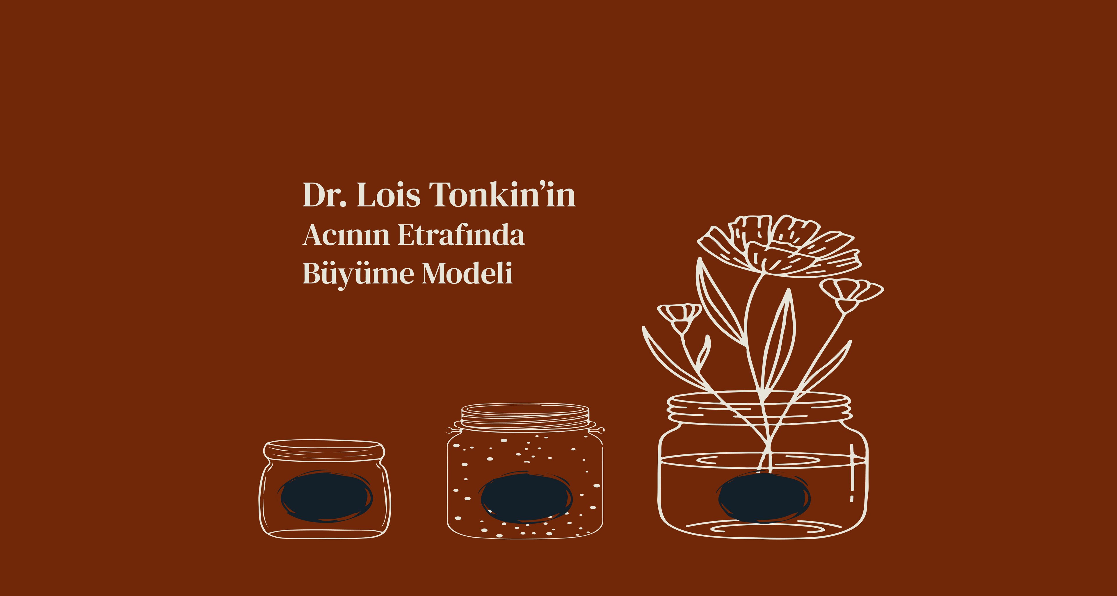 Dr.Lois Tonkin'in Acının Etrafında Büyüme Modeli