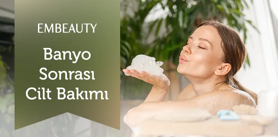 Banyo Sonrası Cilt Bakım Önerileri ve İpuçları