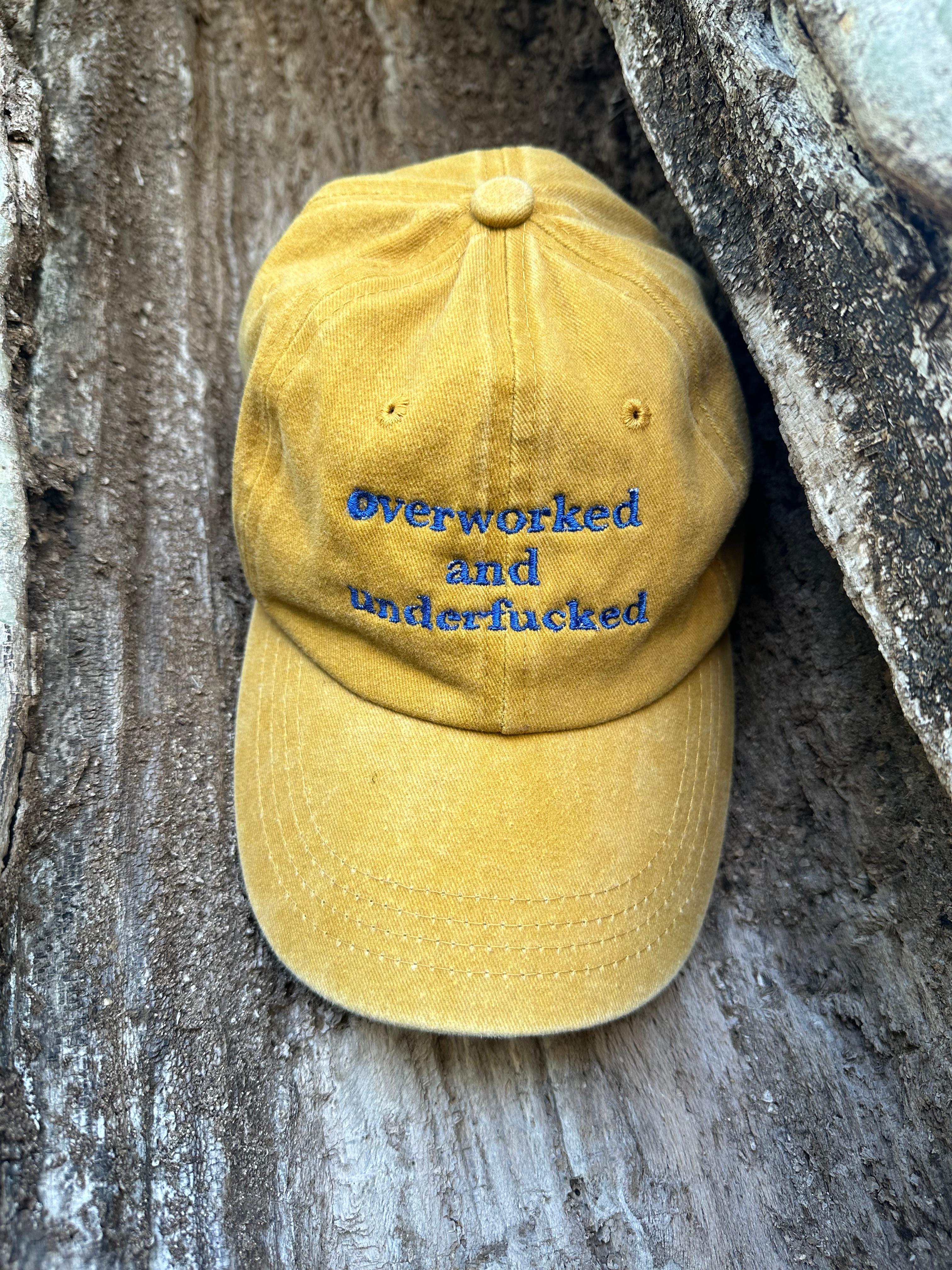 OVERWORKED AND UNDERFUCKED CAP