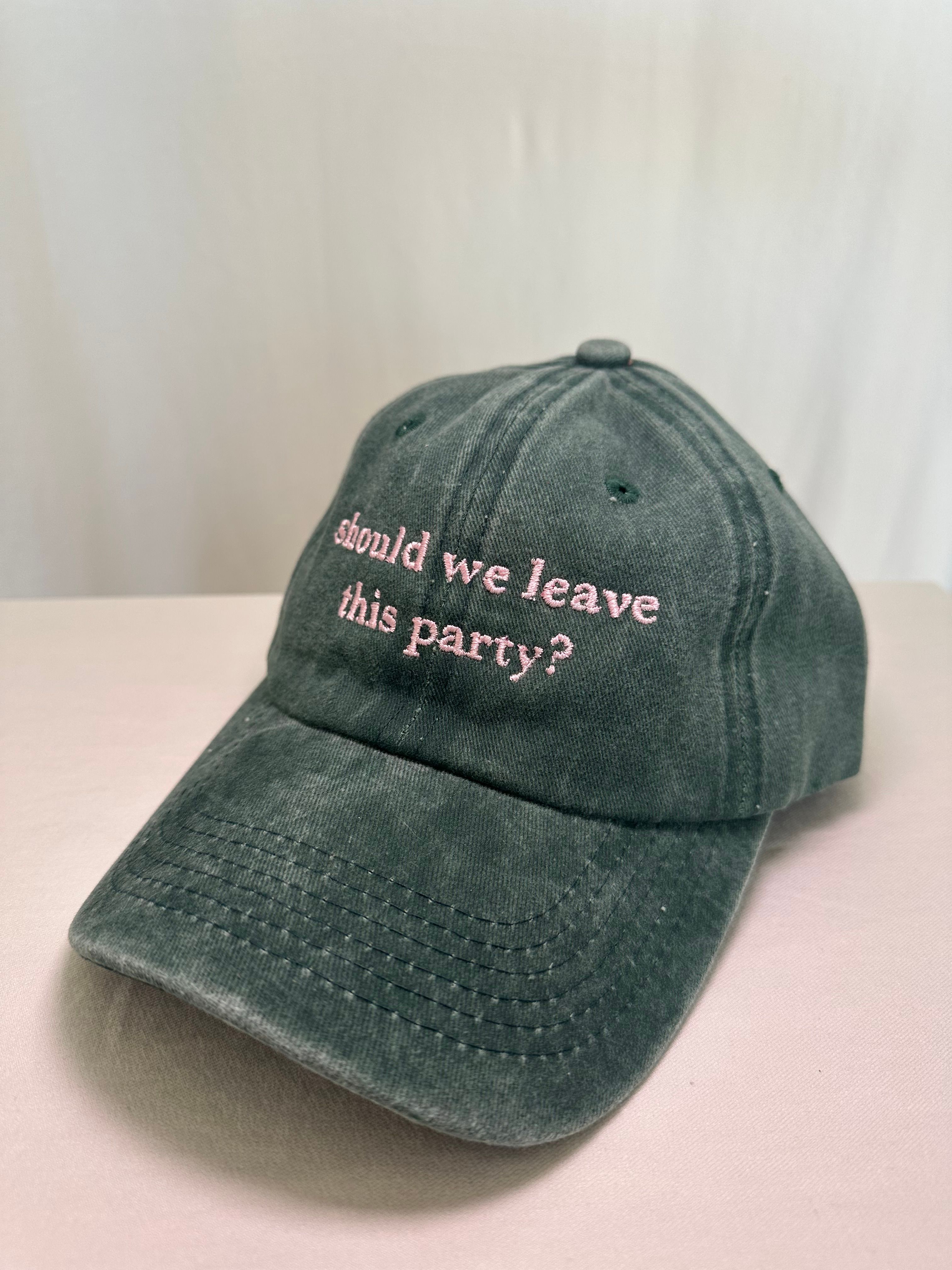 SHOULD WE LEAVE THIS PARTY? Cap