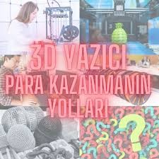 “3D Yazıcı ile Para Kazanmak: Hangi Sektörler Gerçekten Kazandırıyor?”