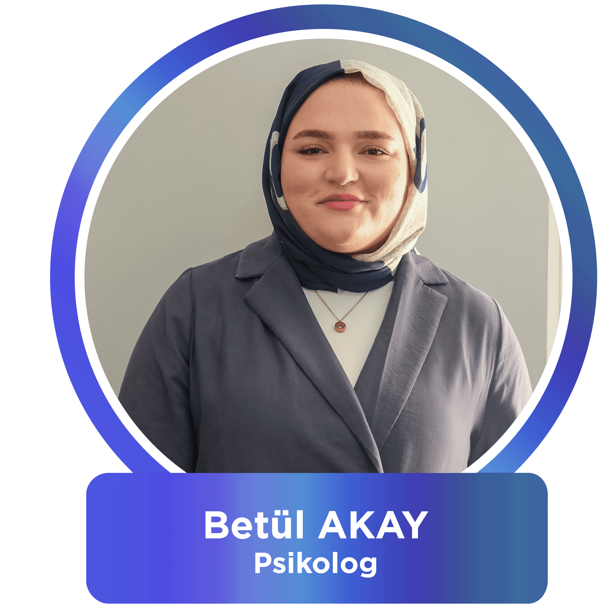 Betül AKAY - Psikolog 