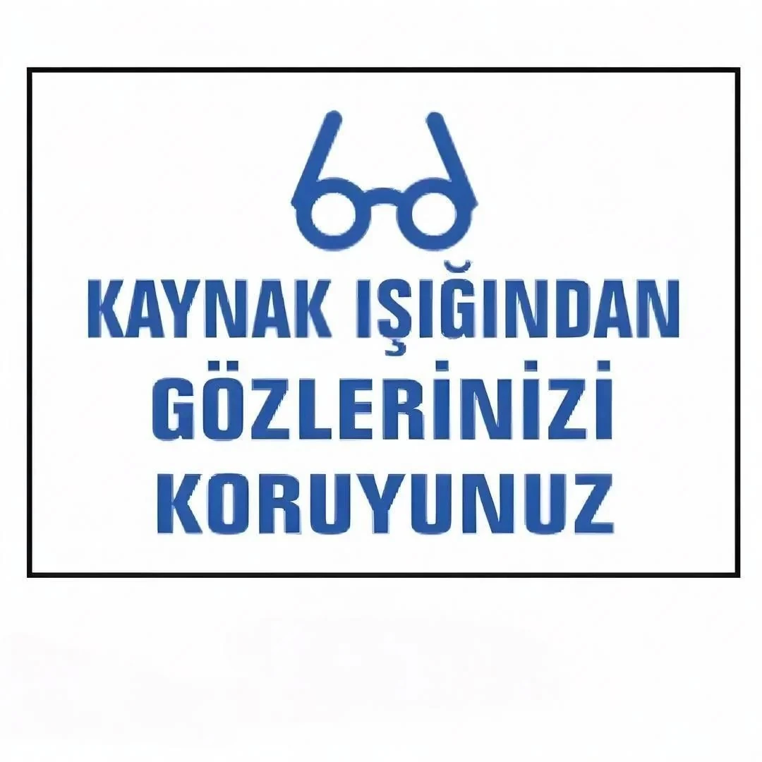 Kaynak Işığından Gözlerinizi Koruyunuz Uyarı İkaz Levhası (25X35cm)