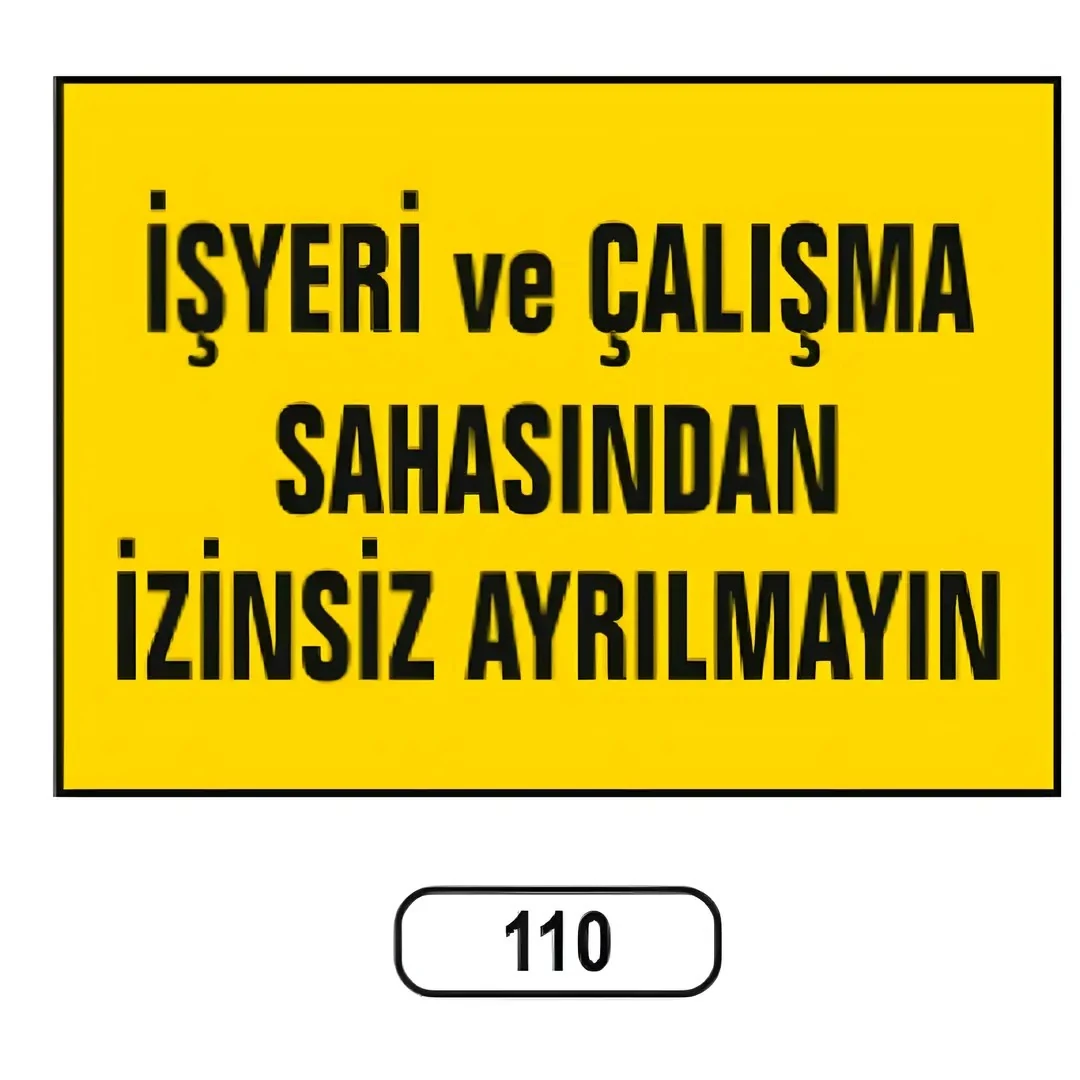 işyeri Ve Çalışma Sahasından izinsiz Ayrılmayın Uyarı İkaz Levhası (25X35cm)