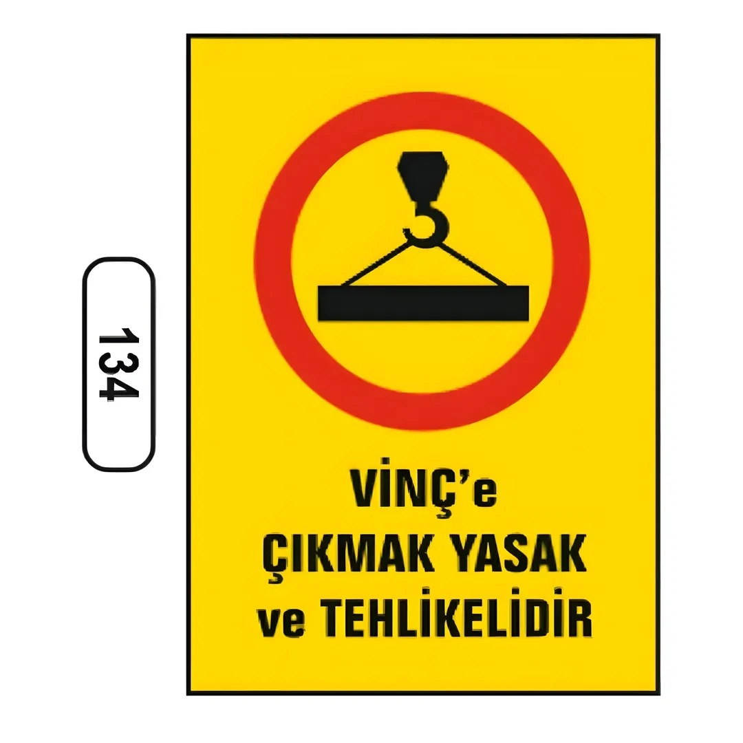 Vinç’E Çıkmak Yasak Ve Tehlikelidir  Uyarı İkaz Levhası (25X35cm)