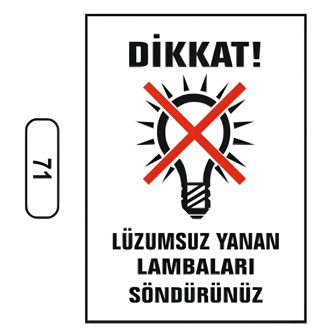 Dikkat Lüzumsuz Yanan Lambaları Söndürünüz Uyarı İkaz Levhası (25X35cm)