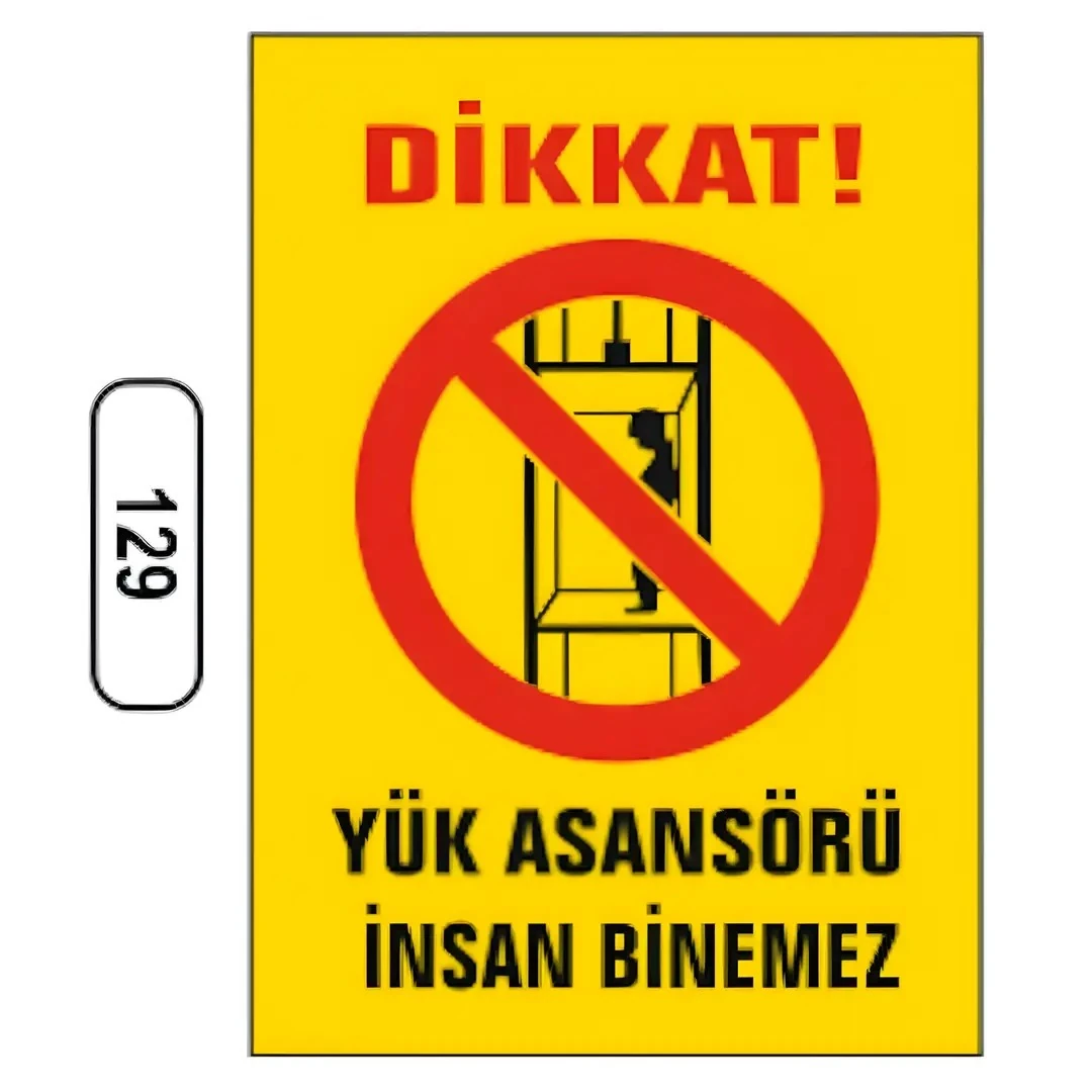 Dikkat! Yük Asansörü Insan Binemez Uyarı İkaz Levhası (25X35cm)