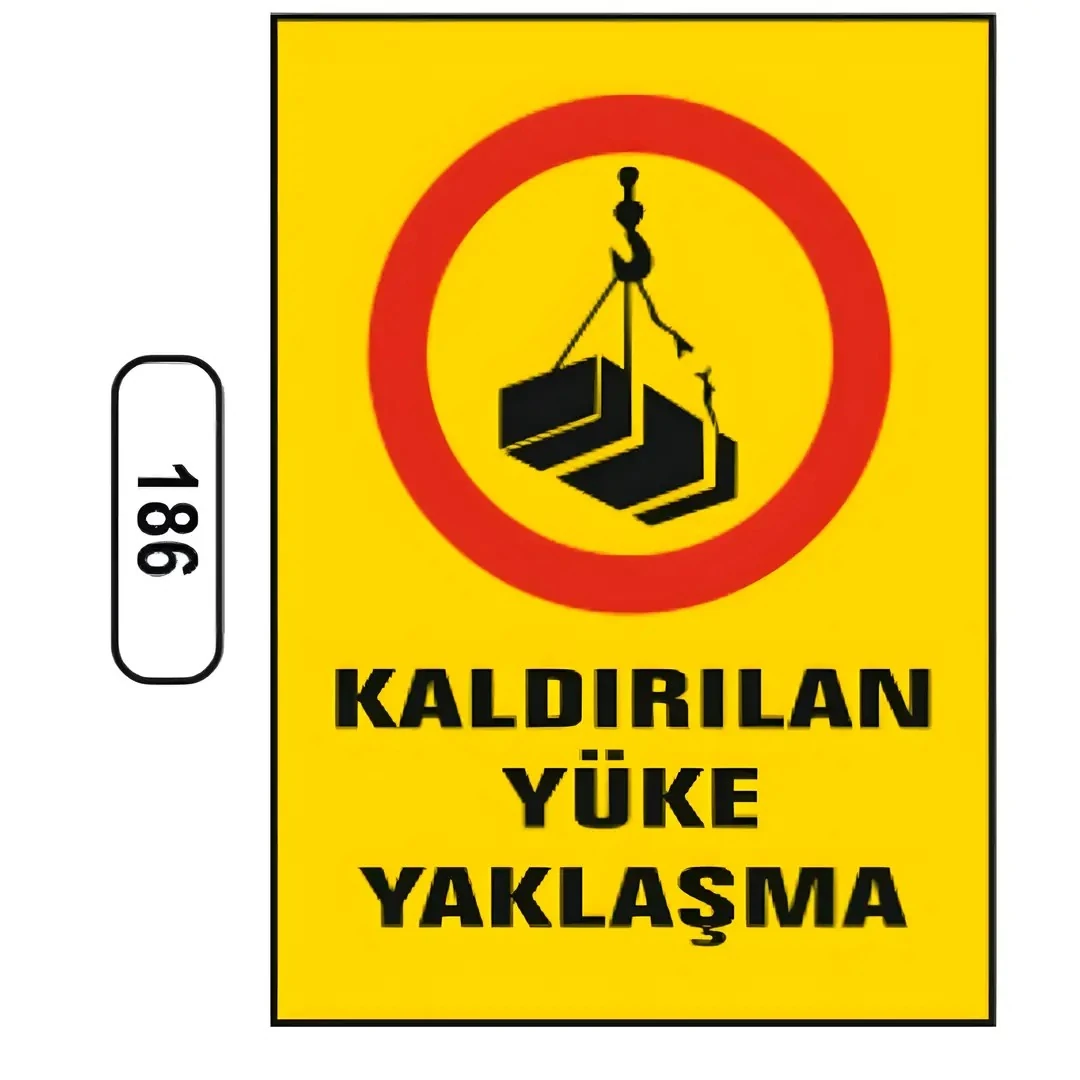 Kaldırılan Yüke Yaklaşma Uyarı Ikaz Levhası