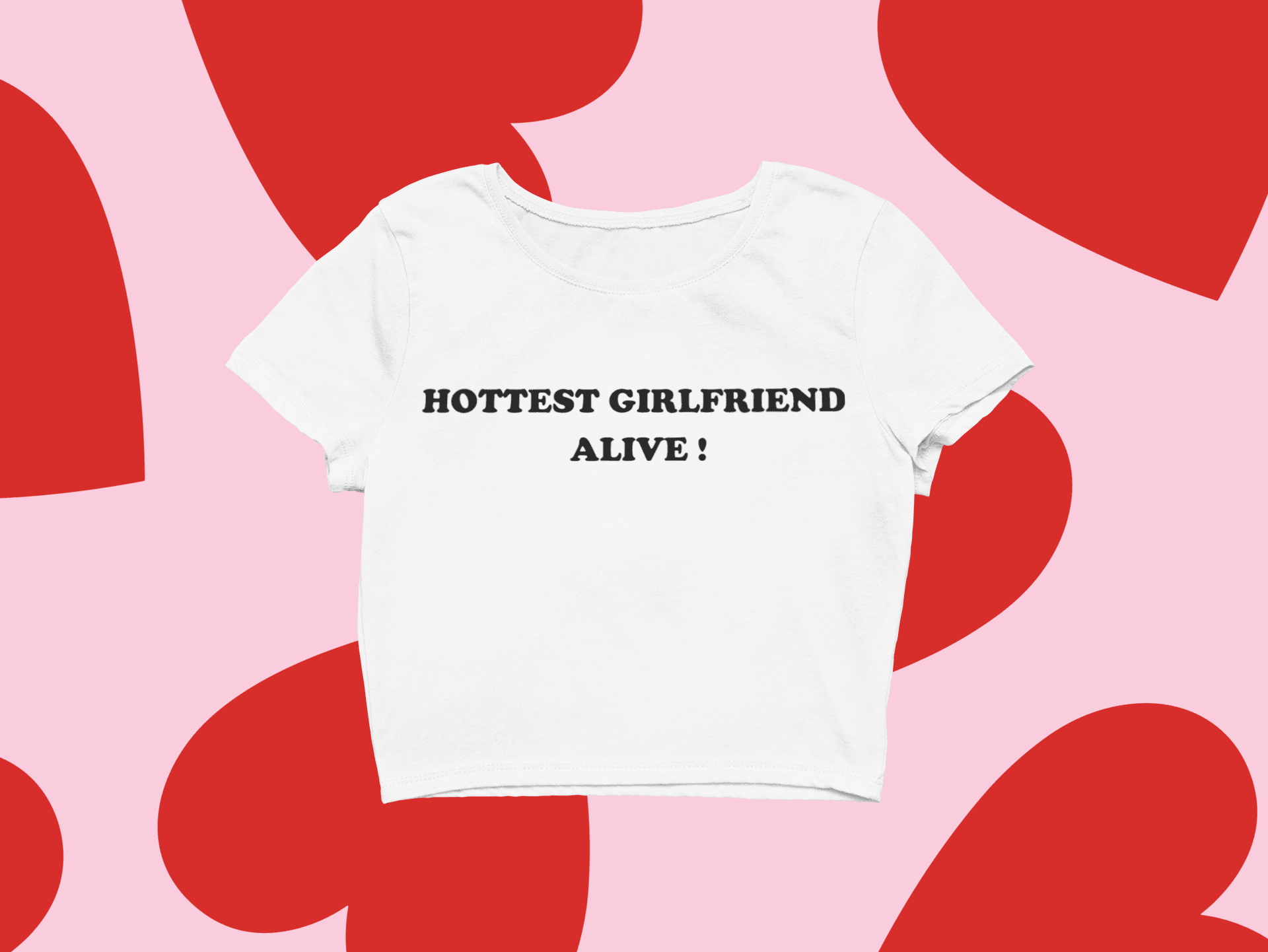 Hottest Girlfriend Alive!  Crop- Tişört- Sweatshirt- Hoodie