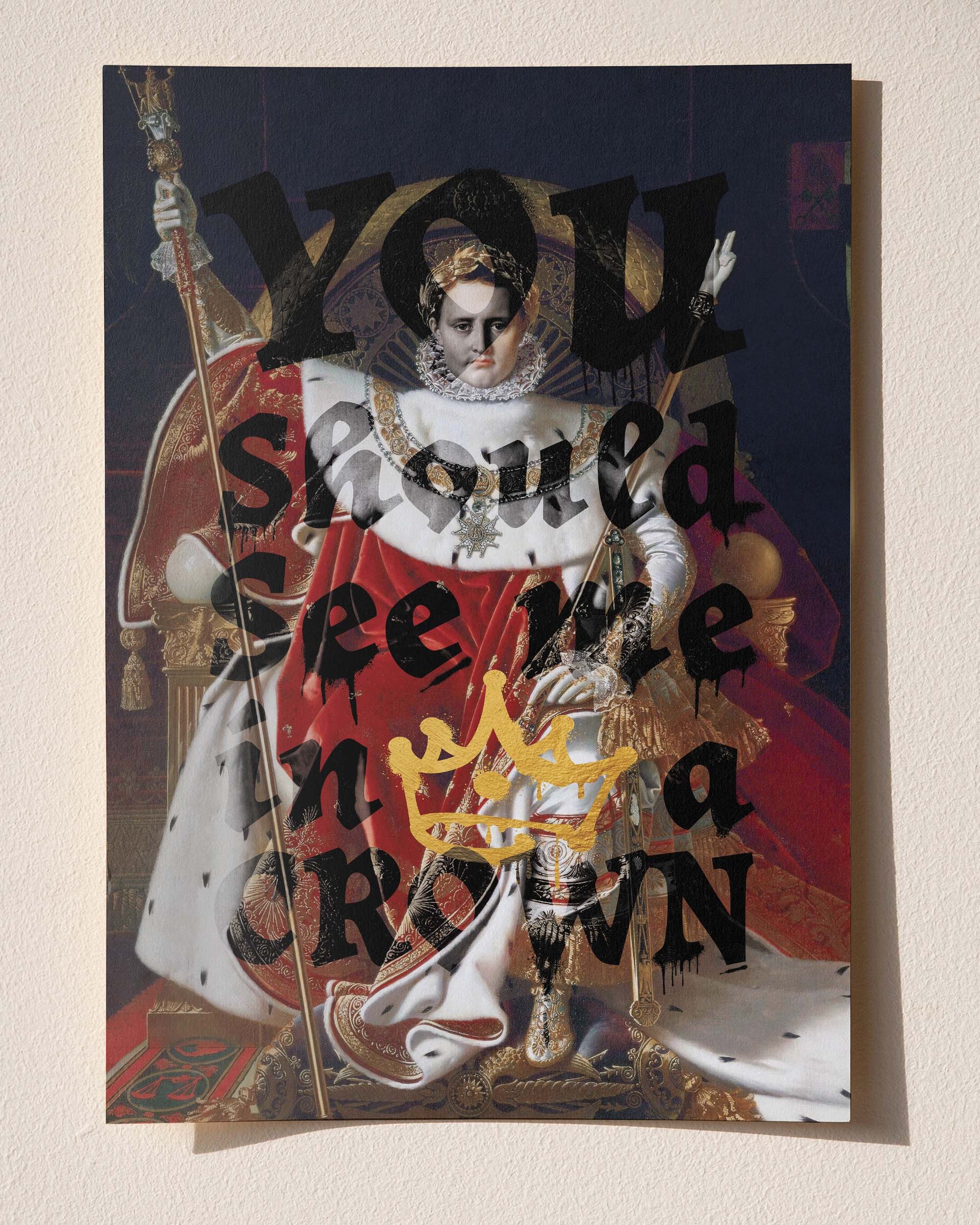 You Should See Me In A Crown - Modern Pop Art Napoleon Çerçeveli-Çerçevesiz Poster