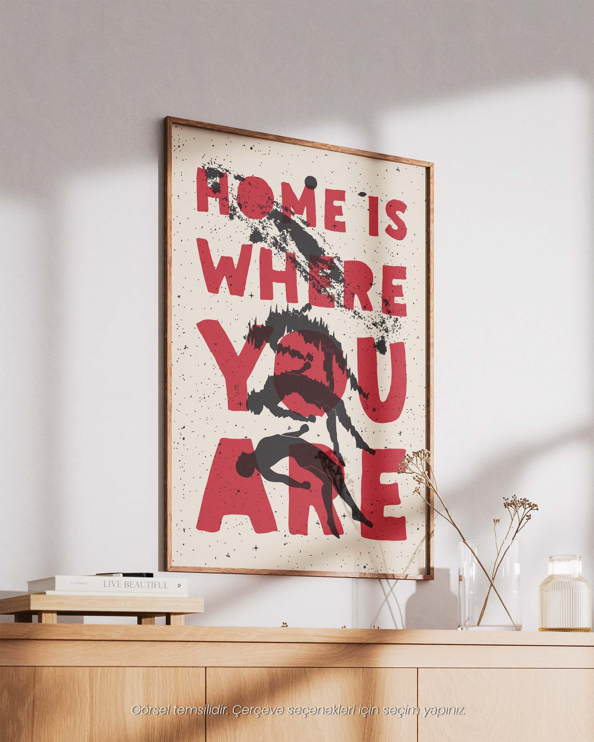 Home Is Where You Are - Duygusal ve Sanatsal Çerçeveli & Çerçevesiz Poster