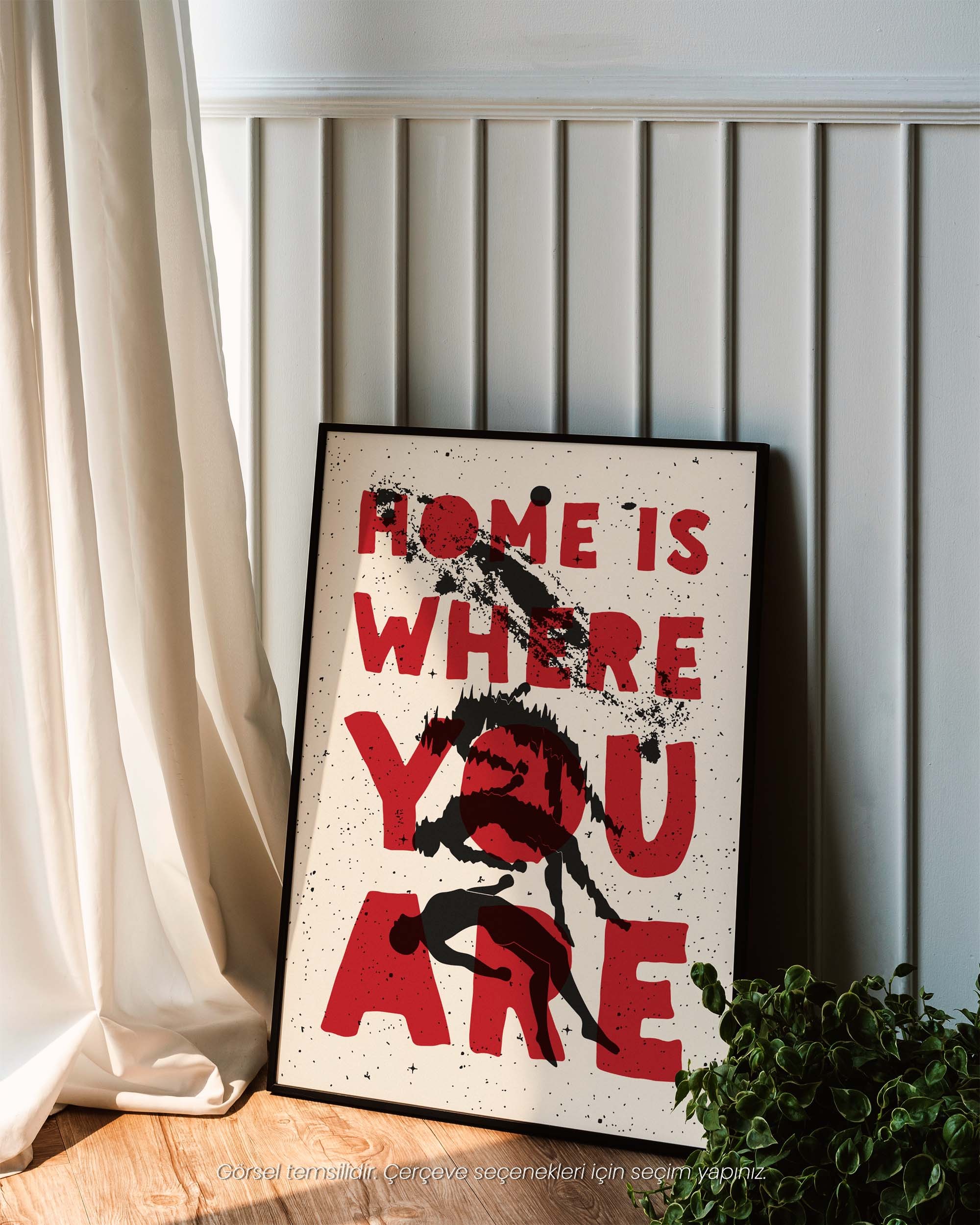 Home Is Where You Are - Duygusal ve Sanatsal Çerçeveli & Çerçevesiz Poster