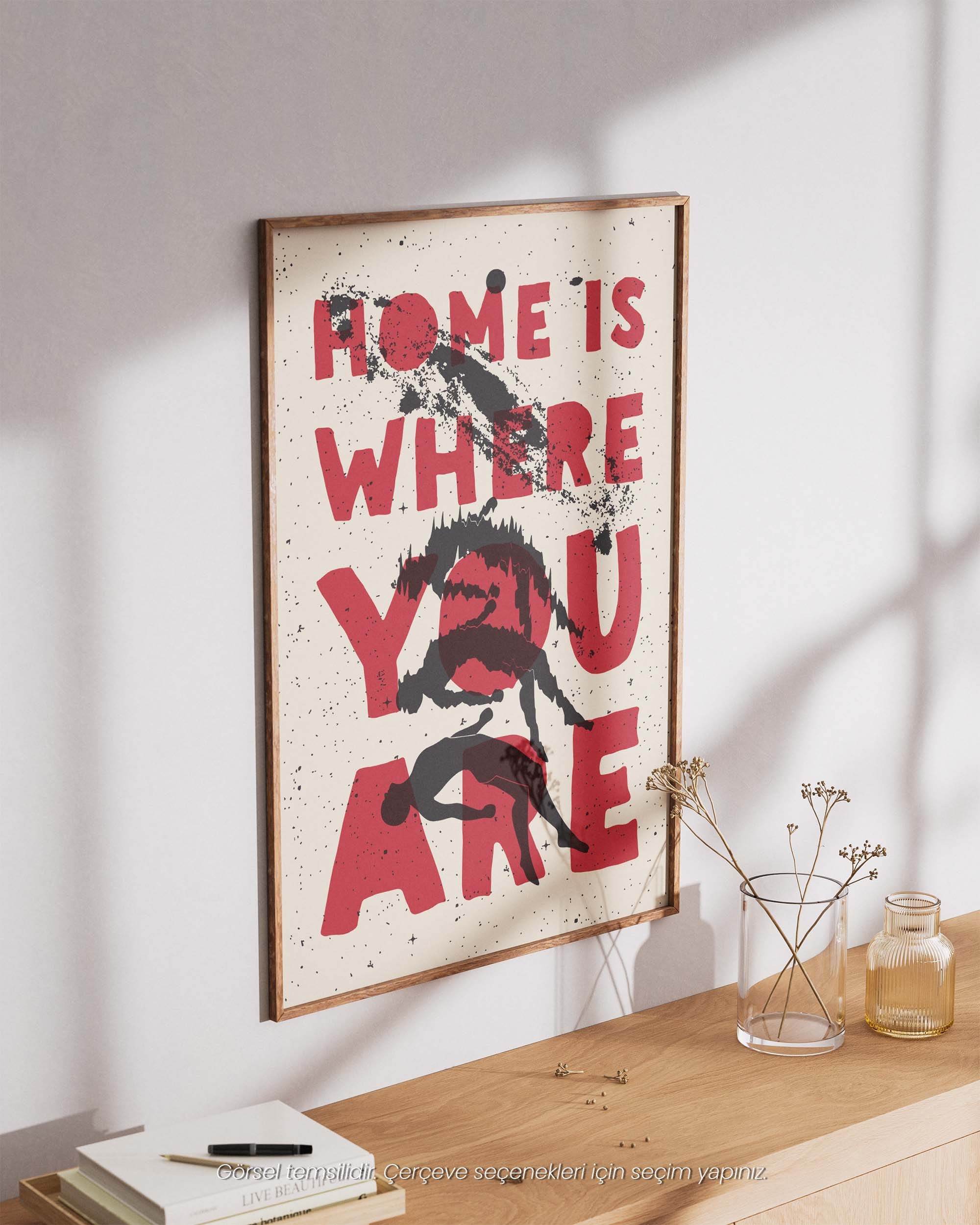 Home Is Where You Are - Duygusal ve Sanatsal Çerçeveli & Çerçevesiz Poster