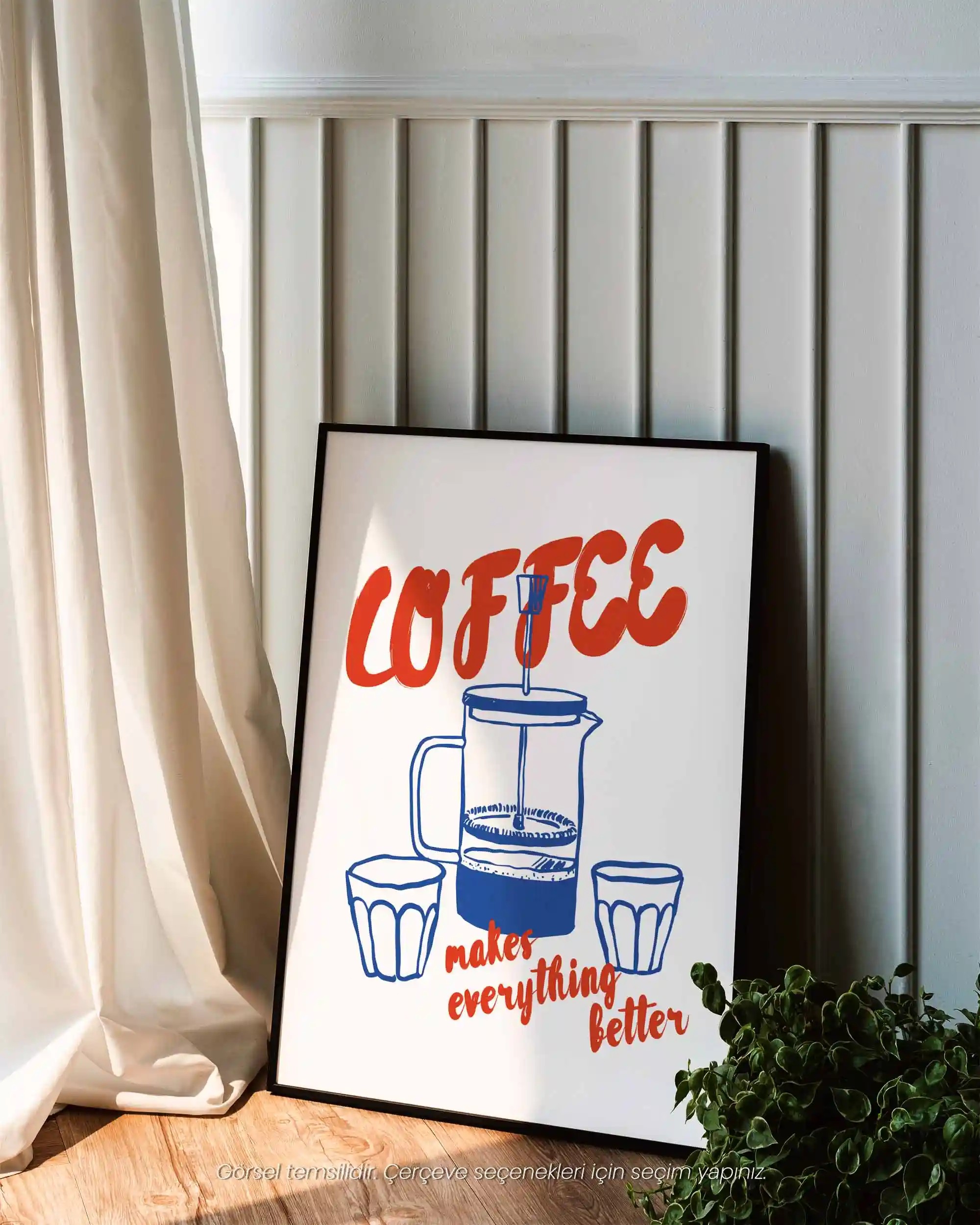 Coffee Makes Everything Better – Mutfak İçin İllüstrasyon & Modern Poster