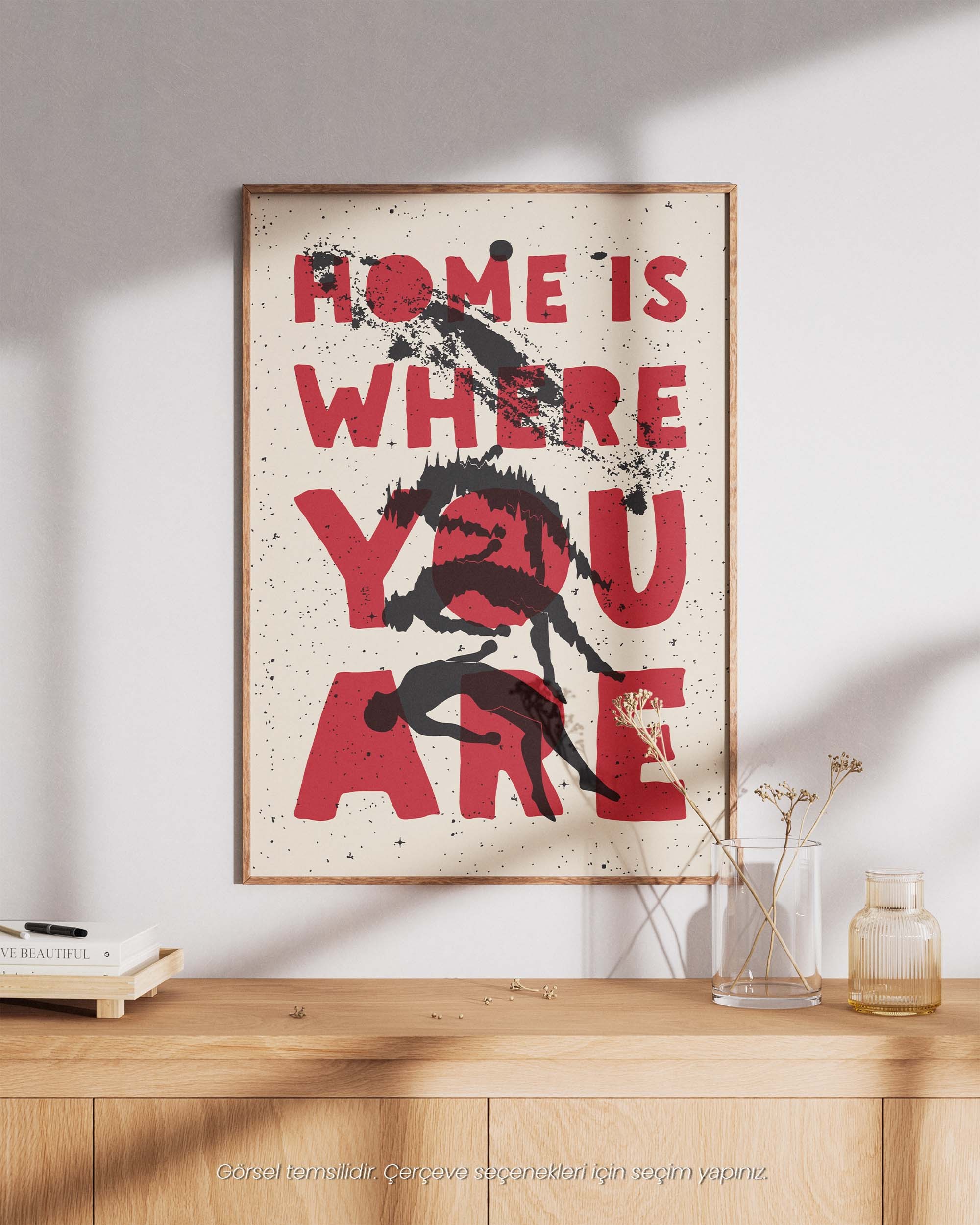 Home Is Where You Are - Duygusal ve Sanatsal Çerçeveli & Çerçevesiz Poster