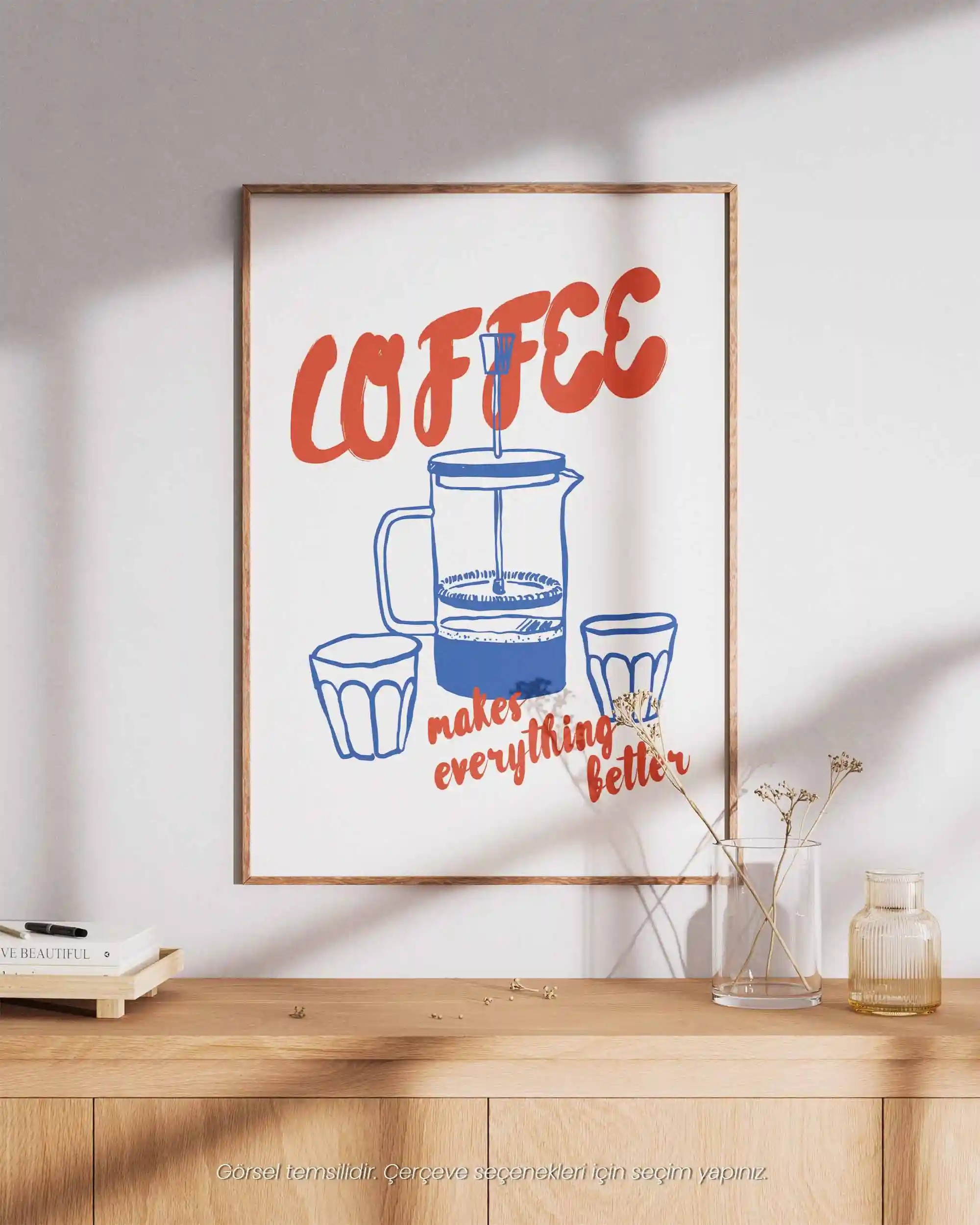 Coffee Makes Everything Better – Mutfak İçin İllüstrasyon & Modern Poster
