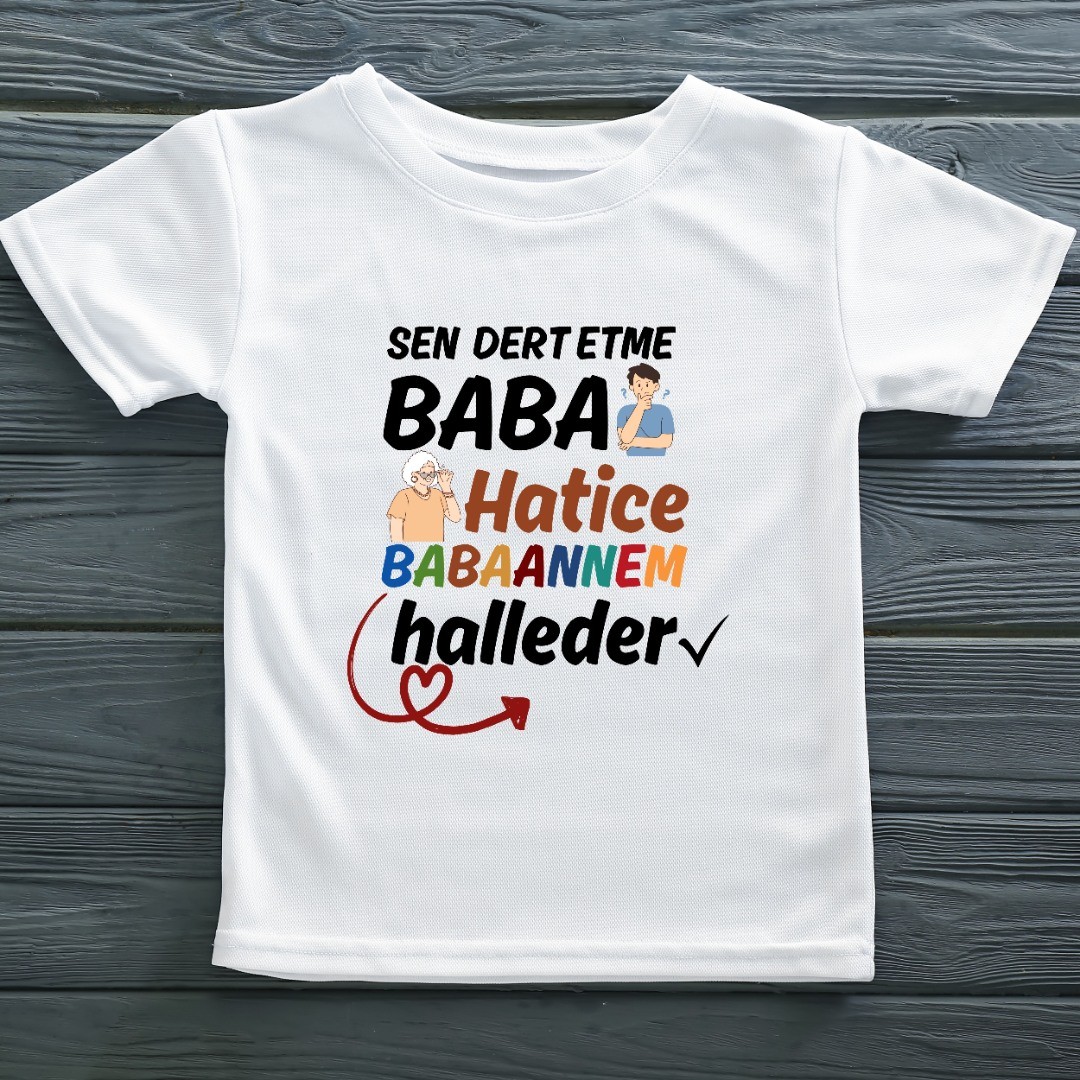 Sen Dert etme baba Anneannem Halleder Yazılı Çocuk Tişörtü