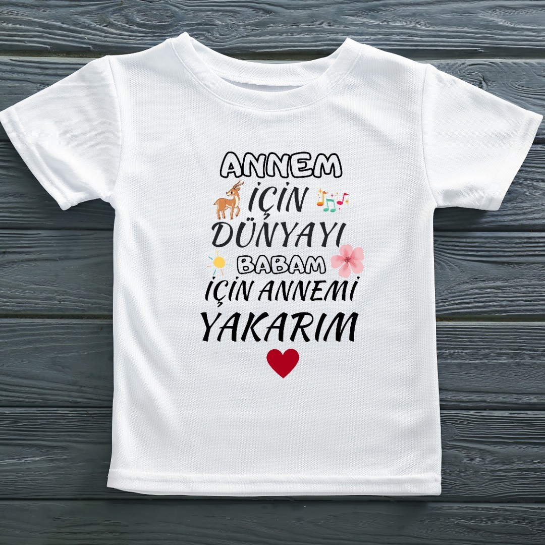 Annem İçin Dünyayı Babam İçin Annemi Yakarım Yazılı Çocuk Tişörtü