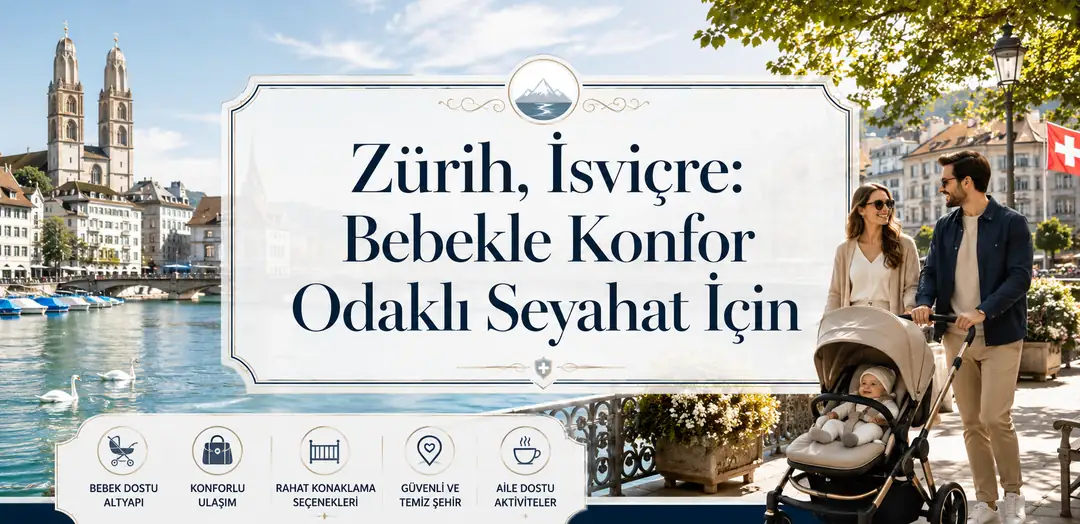 Bebekle birlikte Zürih -İsviçre tatil planlaması