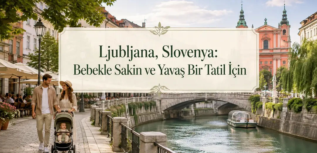 Bebekle birlikte Ljubljana - Slovenya tatili