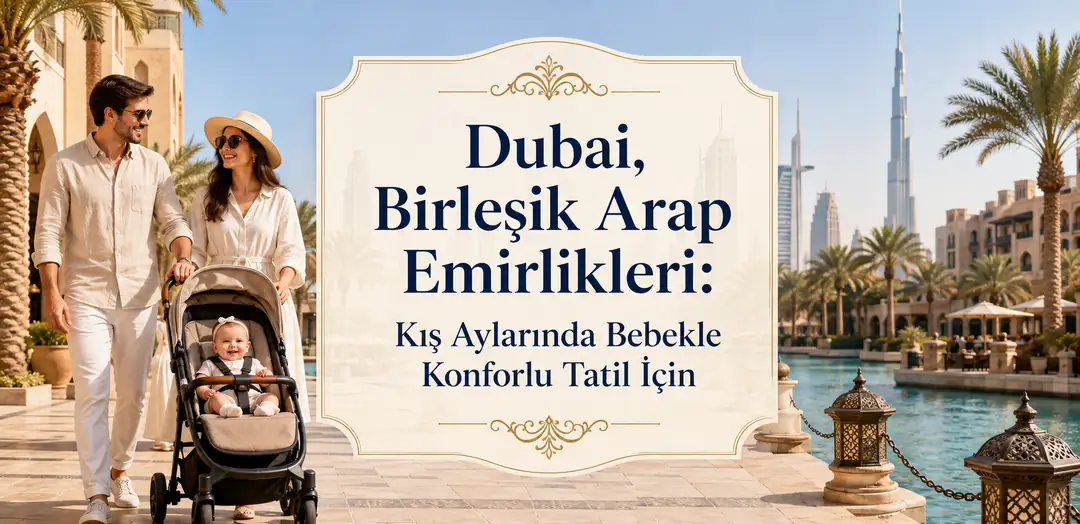 Dubai - Birleşik Arap Emirlikleri'ne bebekle gidilir mi