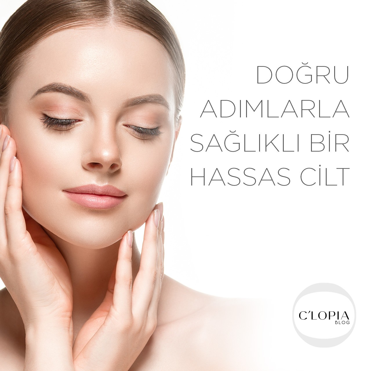 Doğru Adımlarla Sağlıklı Hassas Cilt 