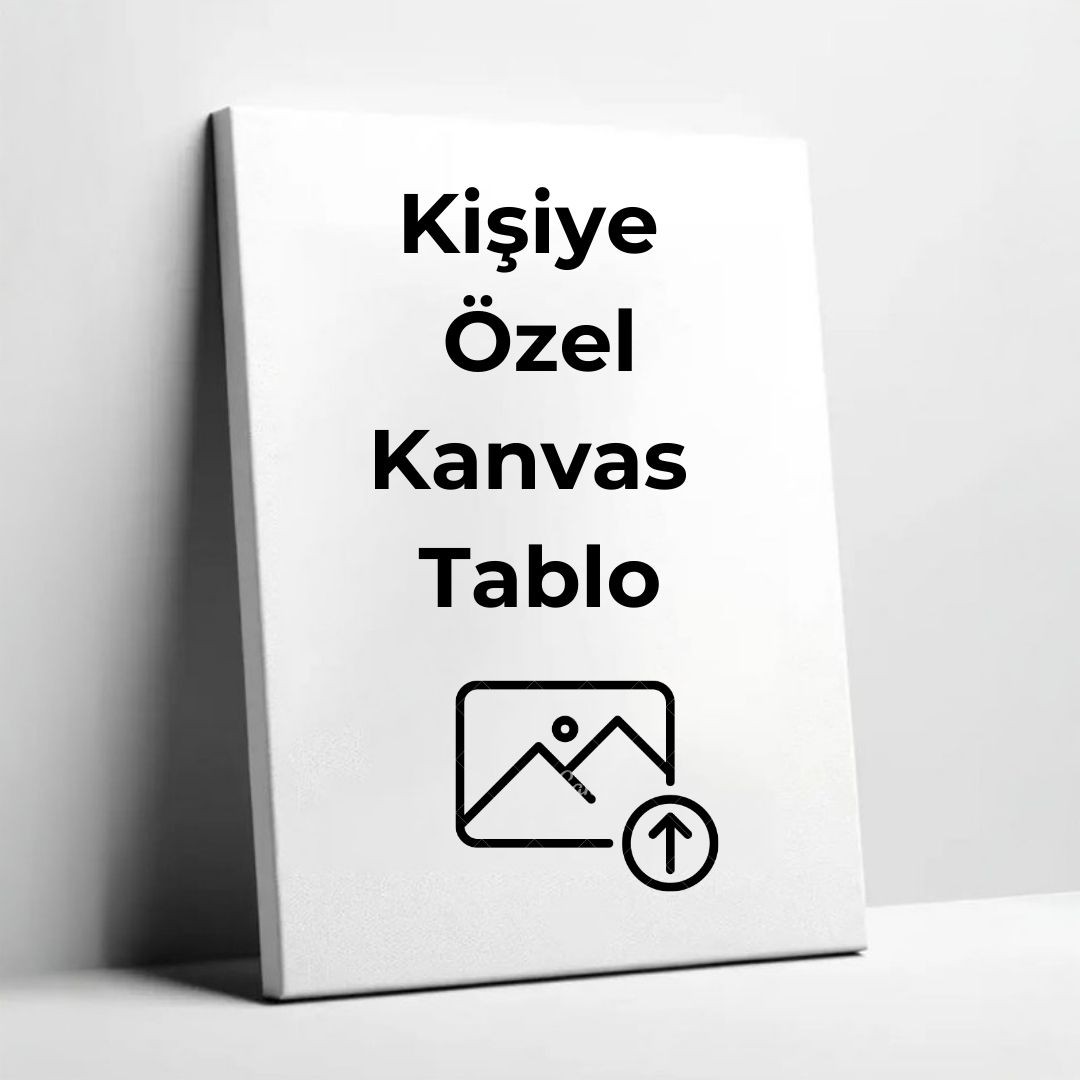 Kişiye Özel Kanvas Tablo - Kişiye Özel Tablo