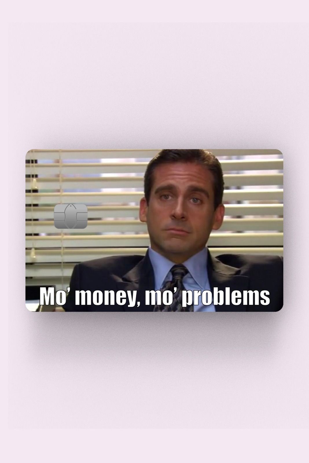 Kart Kaplama Etiketi - Mo Money Mo Problems The Office