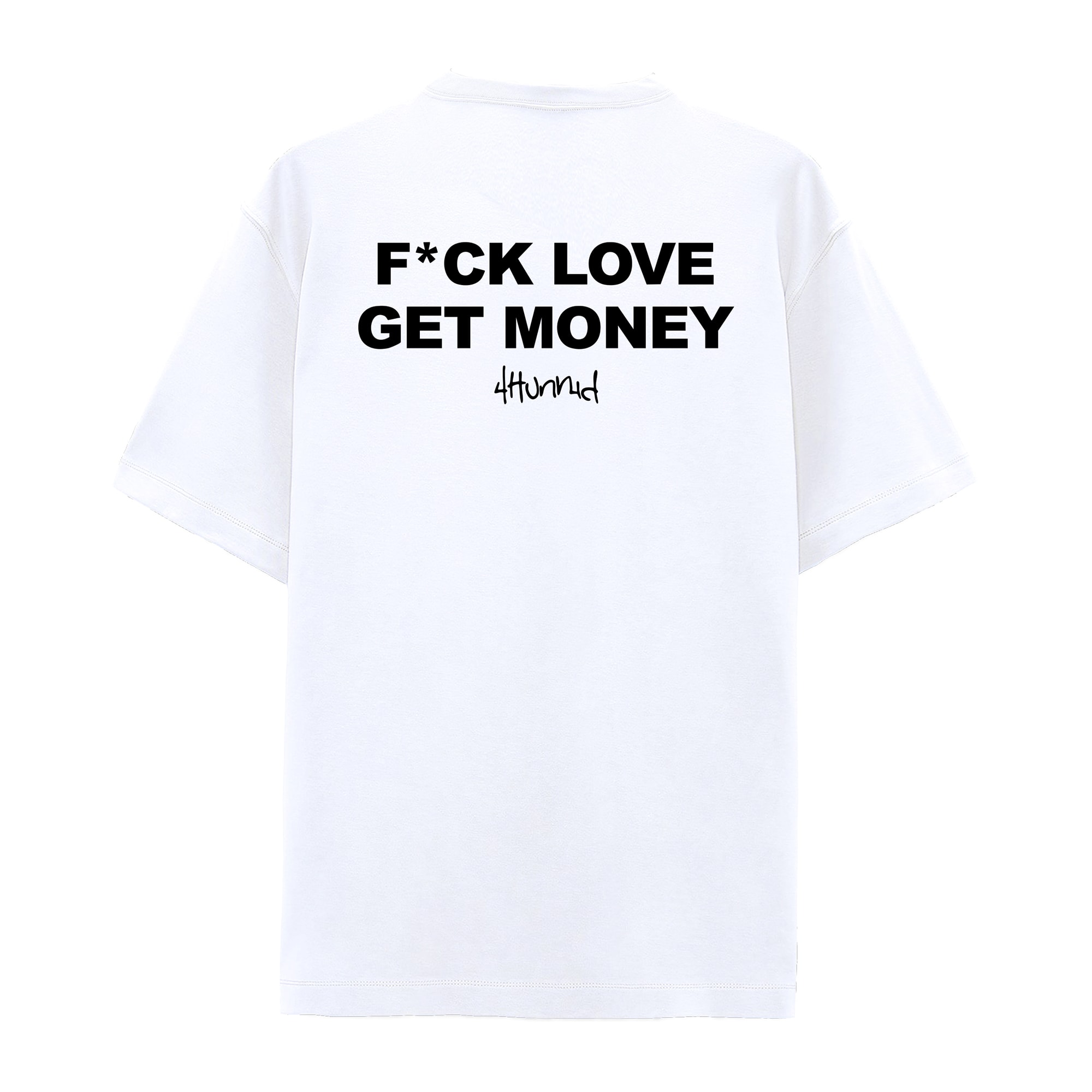FUCK LOVE GET MONEY OVERSIZE T-SHIRT