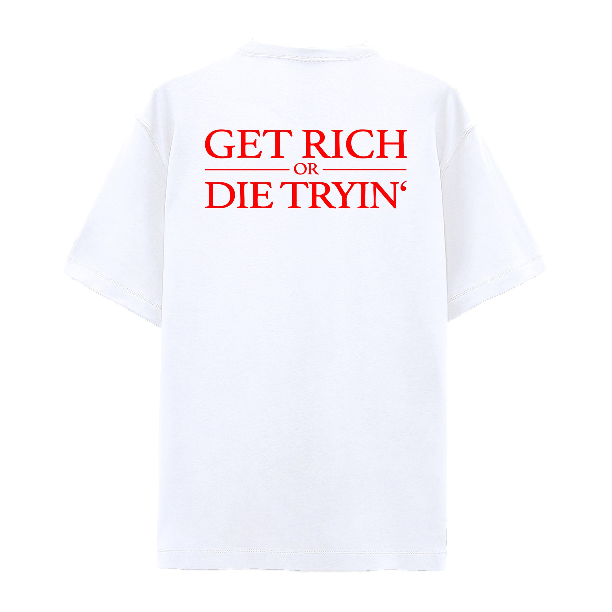 GET RICH OR DIE TRYIN' OVERSIZE T-SHIRT