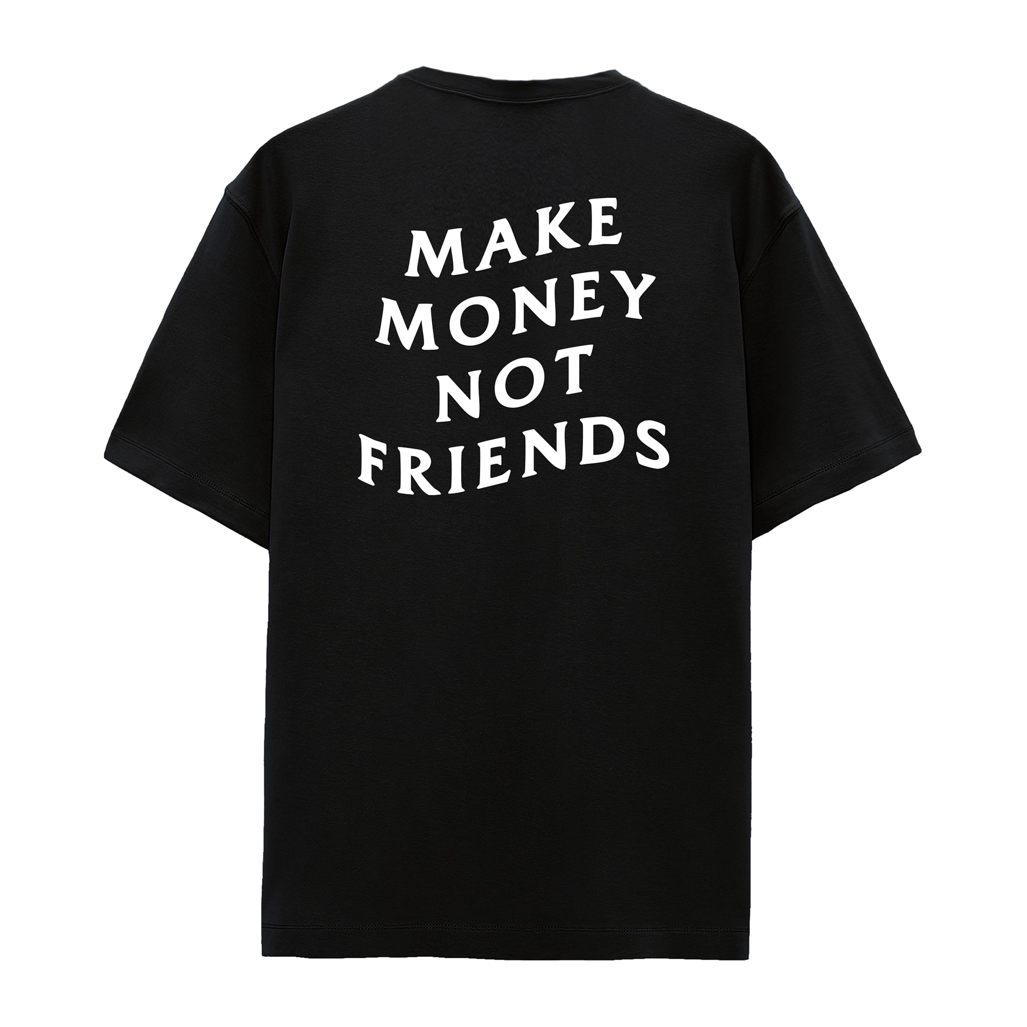 MAKE MONEY NOT FRIENDS OVERSIZE T-SHIRT
