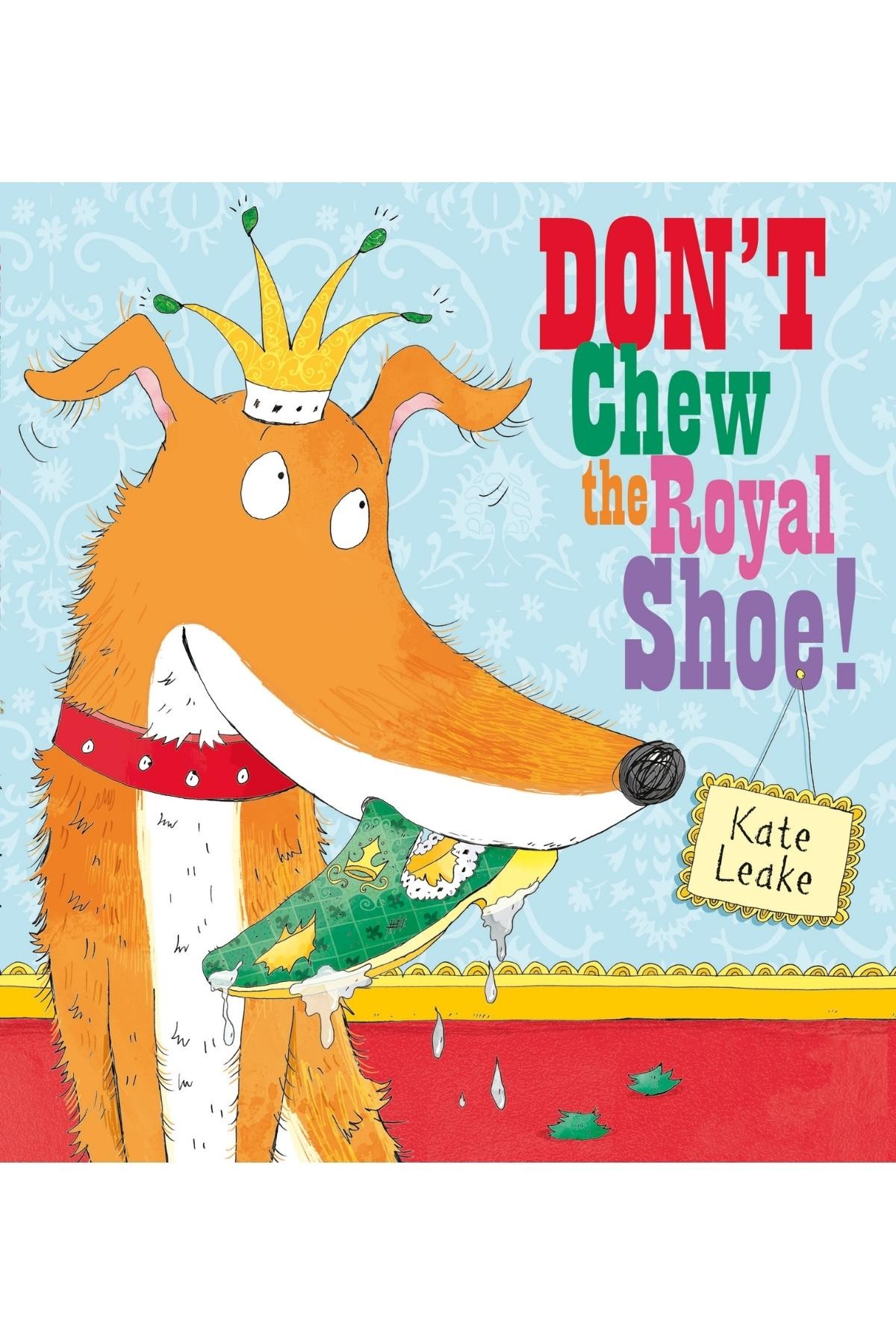 Don't Chew The Royal Shoe