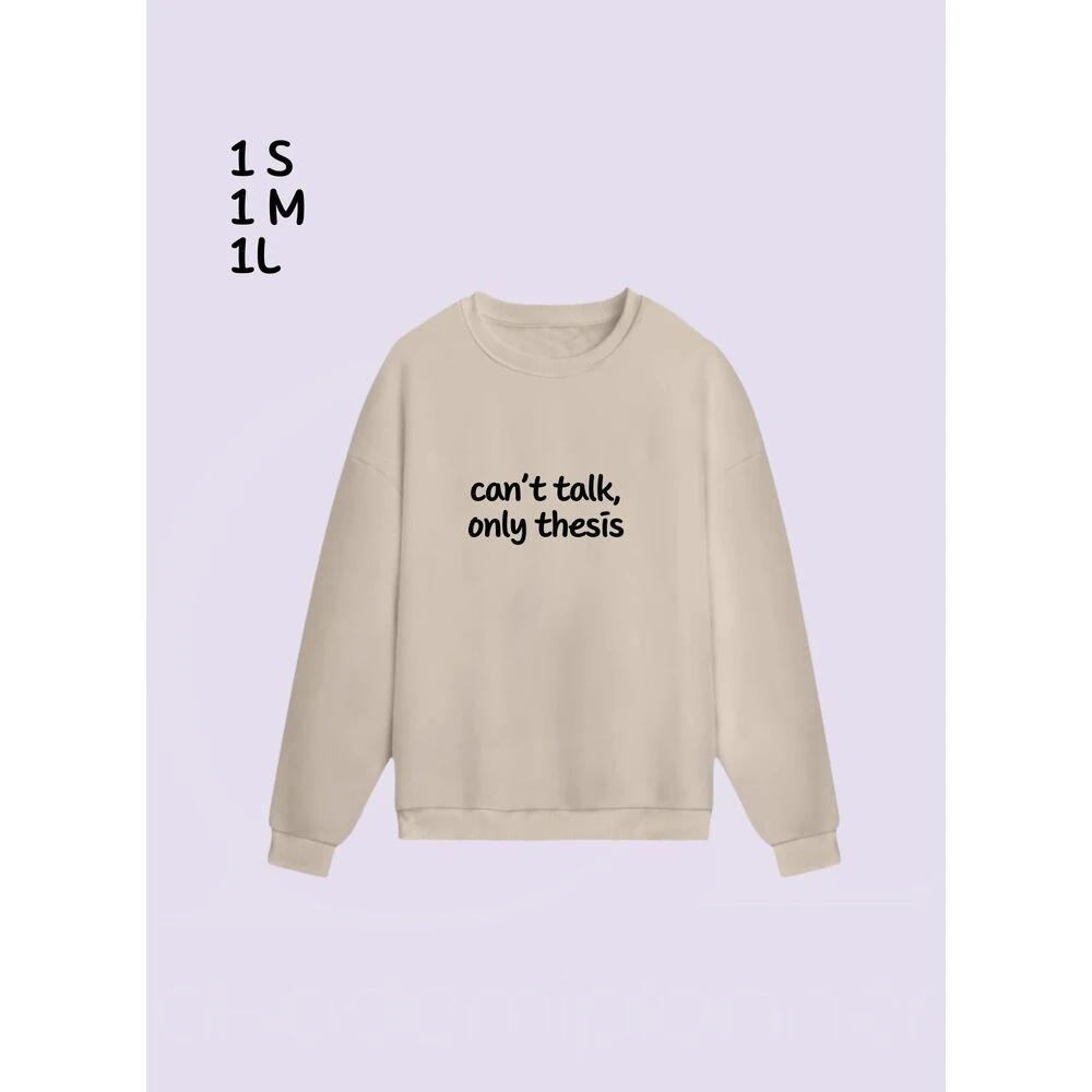 Can't Talk Only Thesis Bej Sweatshirt Konuşamam Yalnızca Tez