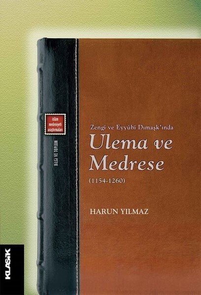 Zengî ve Eyyûbî Dımaşk’ında Ulema ve Medrese (1154-1260)