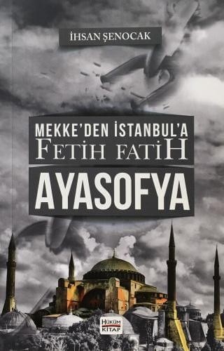 Mekke'den İstanbul'a Fetih Fatih Ayasofya