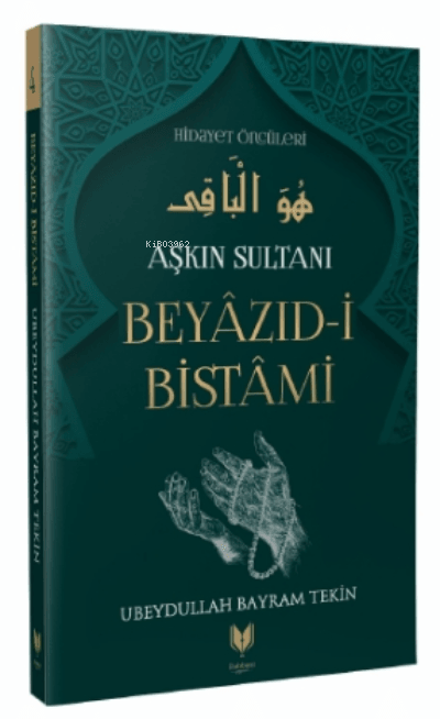 Beyazıd-i Bistami - Aşkın Sultanı Hidayet Öncüleri 4