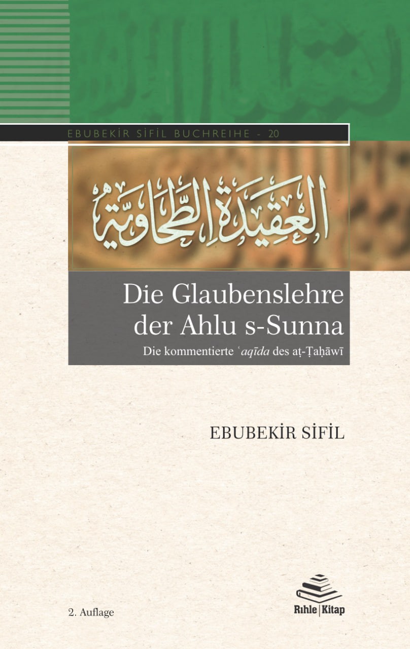 Die Glaubenslehre der Ahlu s-Sunna (Die kommentierte ʿaqīda des aṭ-Ṭaḥāwī)