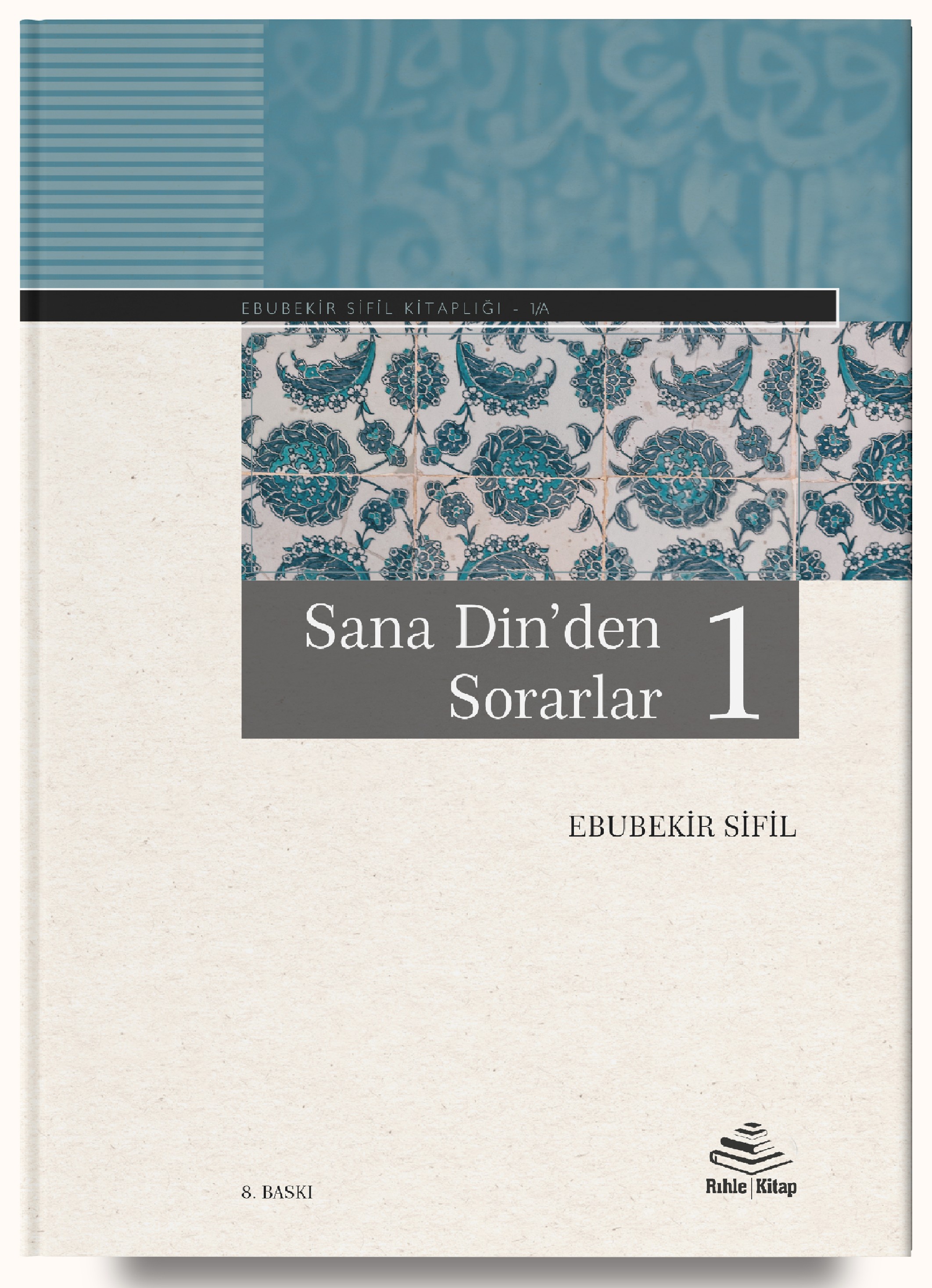 Sana Din'den Sorarlar 1 (Ciltli) - Ebubekir Sifil