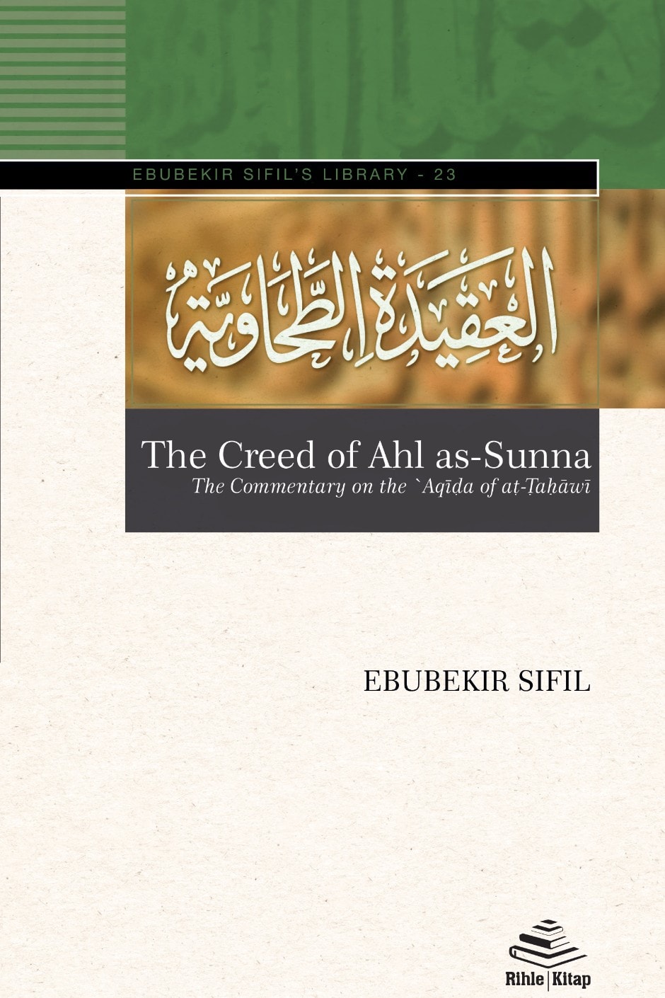 The Creed of Ahl as-Sunna The Commentary on the ʽAqīda of aṭ-Ṭaḥāwiyya